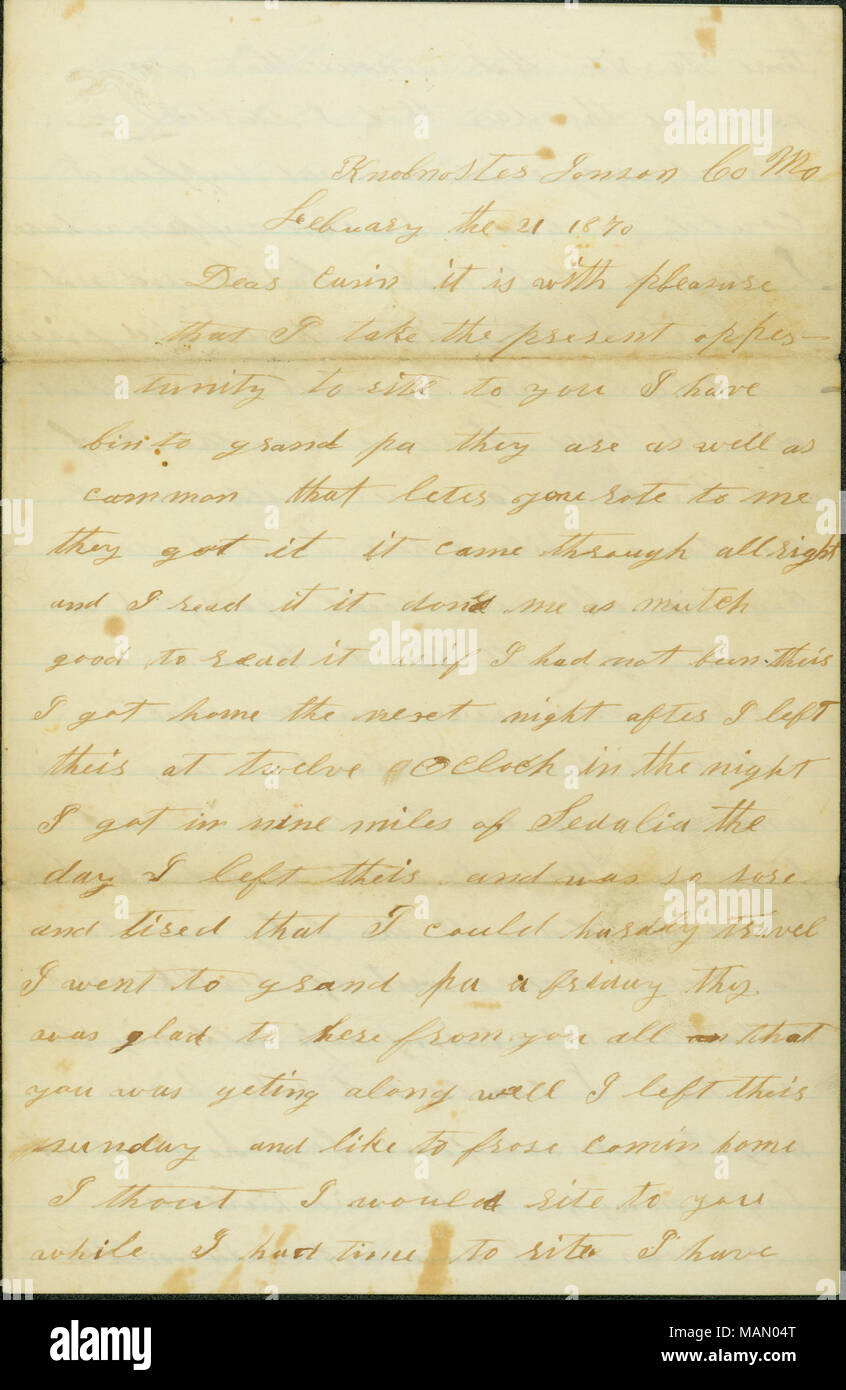 Décrit une visite faite récemment pour voir son grand-père. Transcription : Knobnoster Bouton[Noster] Jonson [Johnson] Co Mo le 21 février 1870 Chers Cusin c'est avec plaisir que je profite de la présente occasion pour vous de rite J'ai bin à grand pa ils sont ainsi que les lettre que vous m'par cœur il l'a obtenu son entrée à travers tout droit et je l'ai lu il me fait bon de le lire mutch comme si je n'avais pas été[ ?] ce je suis arrivé à la maison la nuit suivante après avoir quitté leur à douze heures du soir, j'ai neuf milles de Boone le jour où j'ai quitté ce et était si mal et fatigué que j'avais du mal à voyager, je suis allé à Banque D'Images