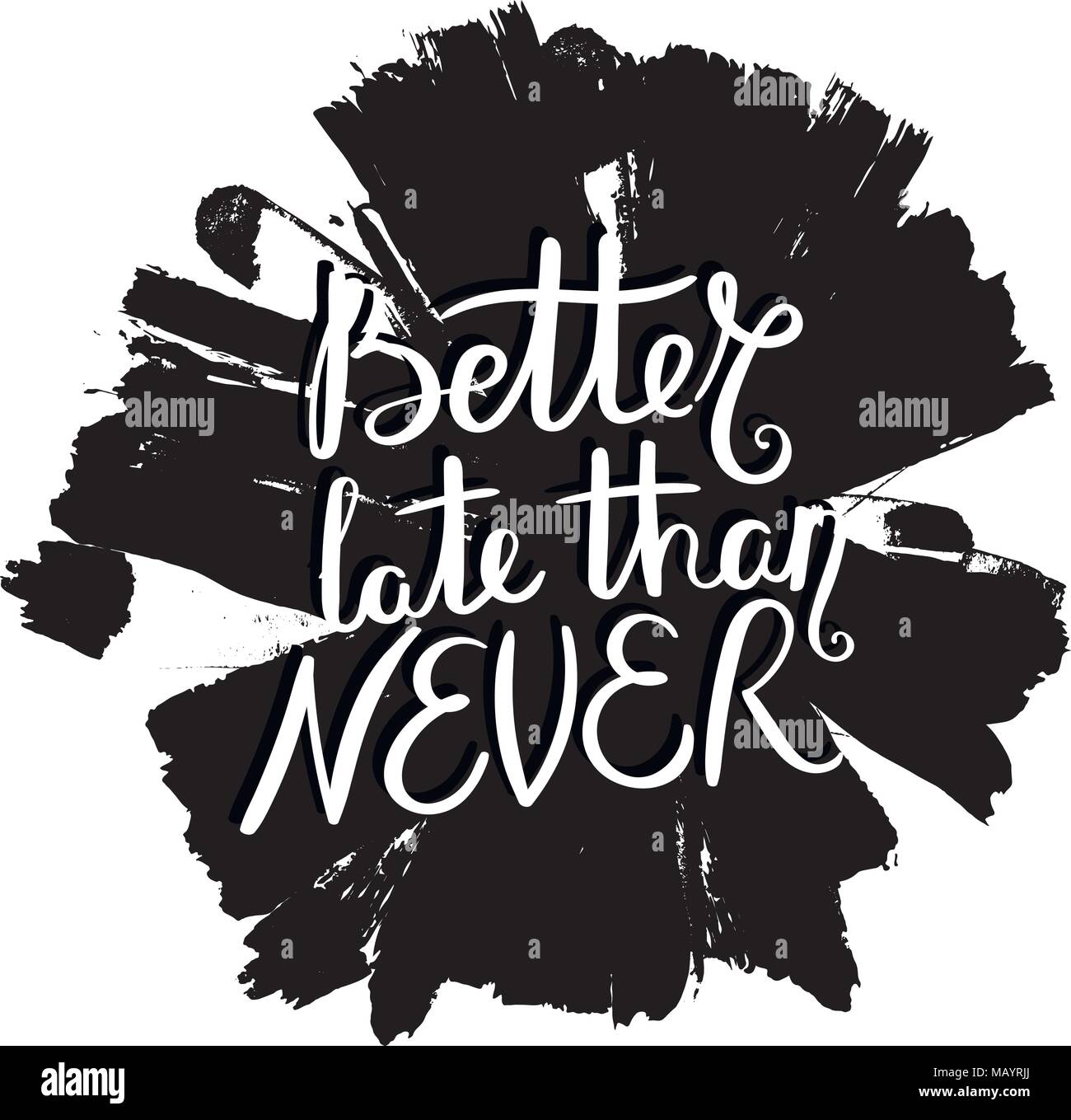 Mieux Vaut Tard Que Jamais Citation De Motivation A La Main Vecteur De Creation Typographie Concept Pour La Conception Et L Impression Pret Pour Les Cartes T Shirts Etiquettes St Image Vectorielle Stock