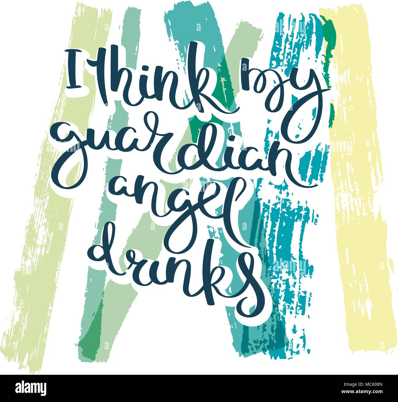 Je Pense Que Mon Ange Gardien Des Boissons Citation De Motivation A La Main Vecteur De Creation Typographie Concept Pour La Conception Et L Impression Pret Pour Les Cartes T Shirts Image Vectorielle Stock