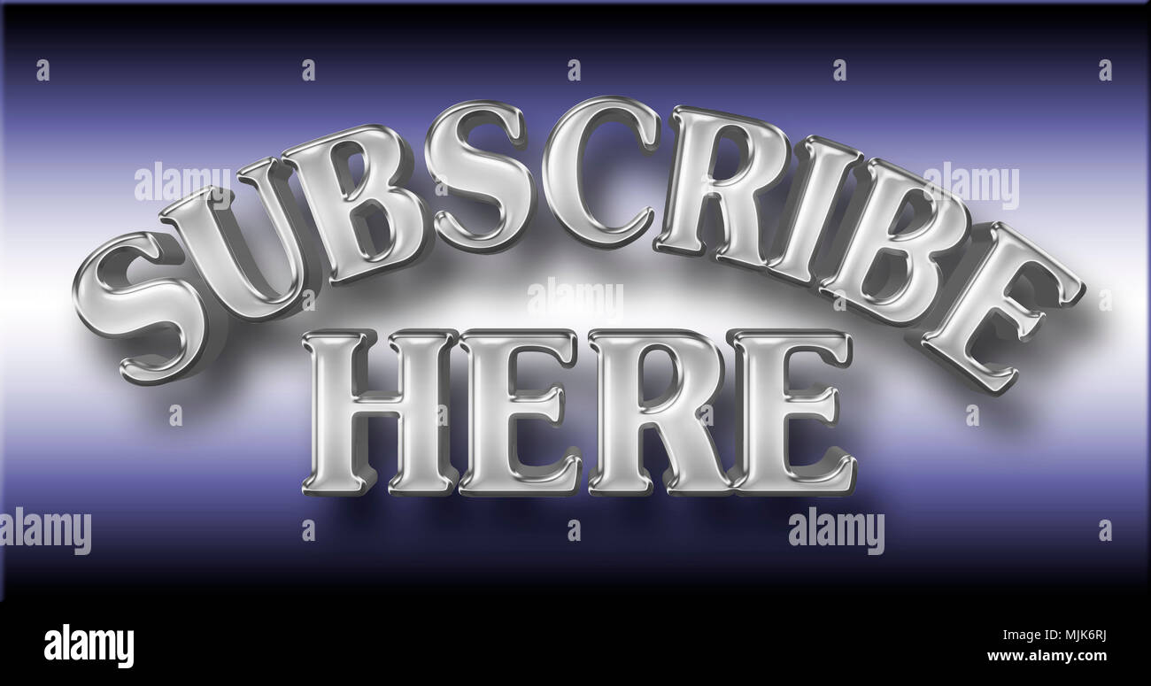 Images Illustrations - grand argent brillant Texte : S'abonner ici, 3D Illustration, contre le fond bleu dégradé. Banque D'Images