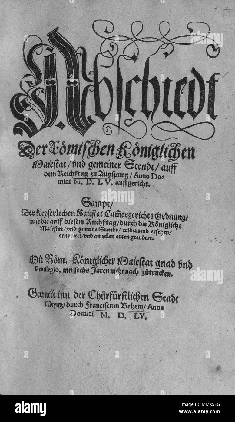 . Deutsch : Titelblatt des Drucks des Augsburger Reichs- Religionsfriedens Abschiedt und der Röm. Königl. Majestat und auf dem Reichßtag «Stendt zu Augspurg a. D. 1555 Meyntz auffgericht ..., 1555 Mainz 1555 . Utilisateur:Michail Druck Augsburger Reichsfrieden Banque D'Images