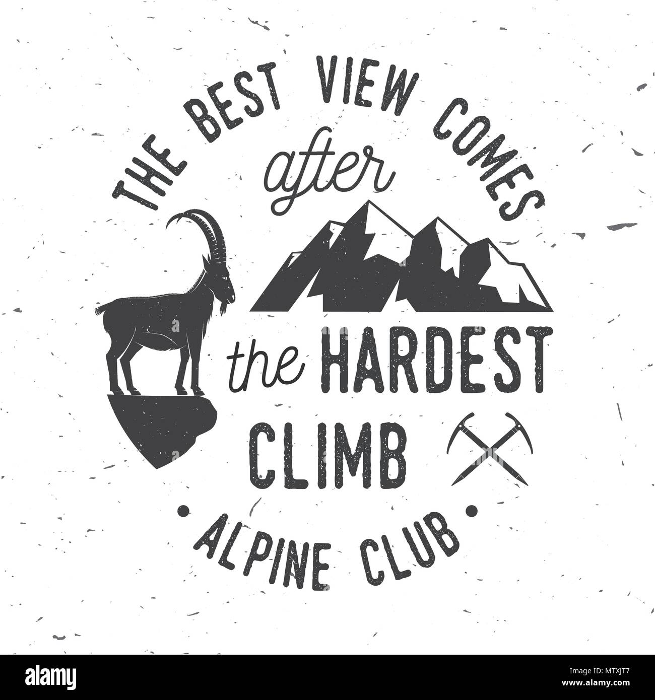 La meilleure vue vient après la montée la plus dure. Badge du club alpin. Typographie vintage design avec piolet, l'Escalade et montagne chèvre silhouette. Ou Illustration de Vecteur