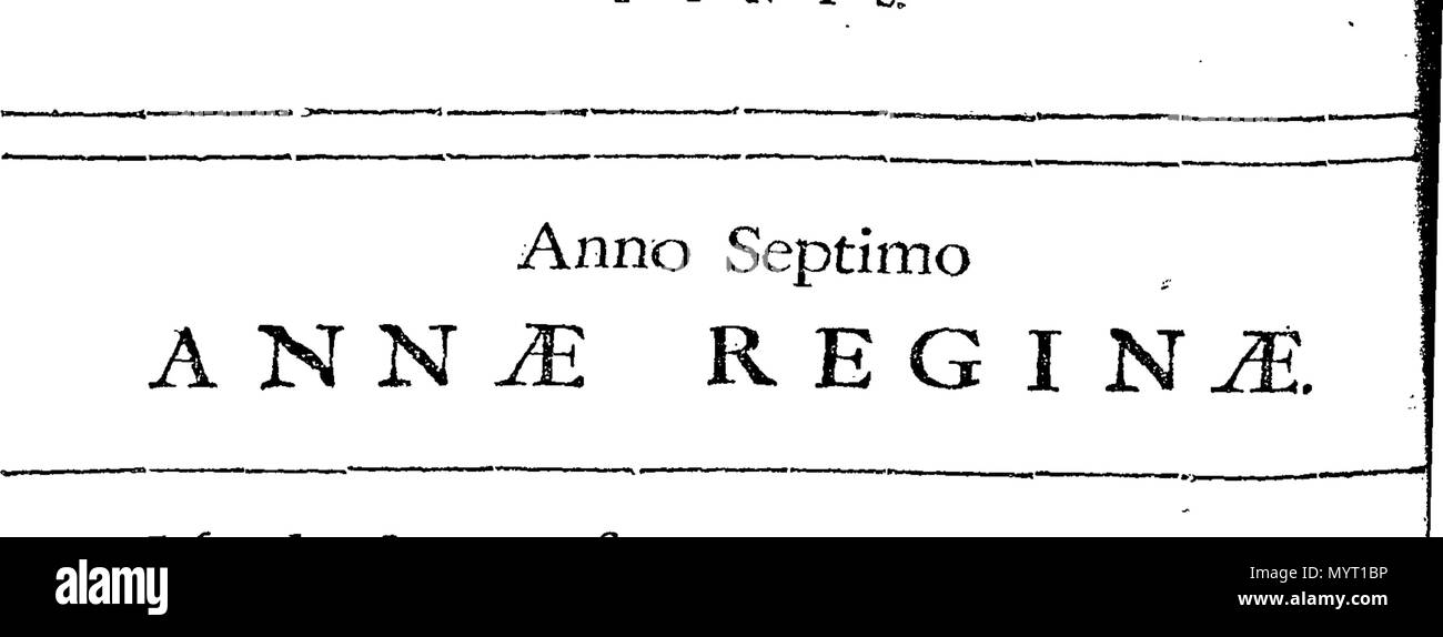 . Anglais : Fleuron du livre : Anno regni Ann ? Regin ? Magn ? Britanni ?, Franci ?, & Hiberni ?, septimo. Au Parlement convoqué pour être tenue à Westminster, le huitième jour de juillet, anno dom. 1708. Dans la septième année du règne de notre souveraine dame Anne, par la grâce de Dieu, de Grande-Bretagne, de la France et de l'Irlande, la reine, défenseur de la foi, &c. Et par plusieurs mandats de prorogation commencé et Holden sur le seizième jour de novembre 1708. En cours de la première session de la présente législature. 360 Anno regni Ann Fleuron N047560-5 Banque D'Images
