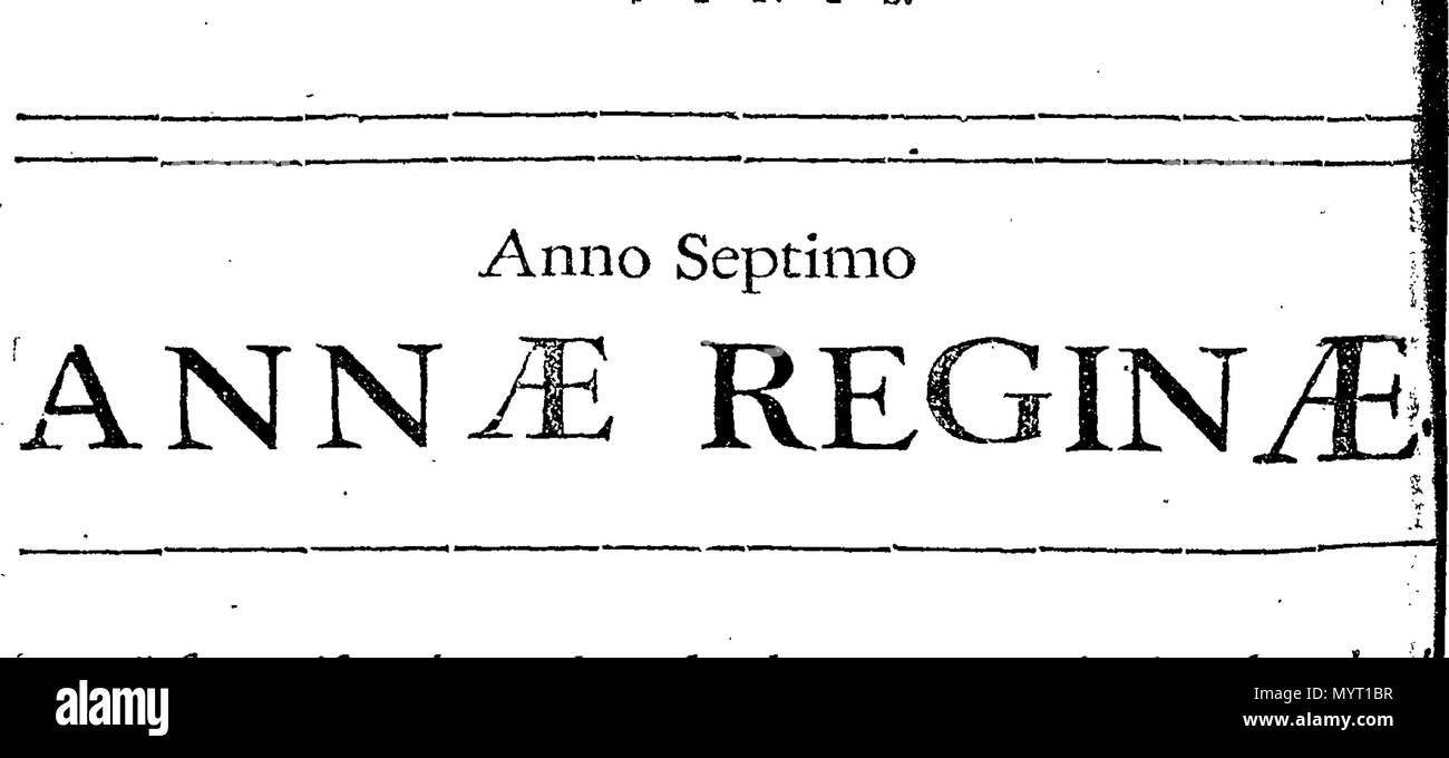 . Anglais : Fleuron du livre : Anno regni Ann ? Regin ? Magn ? Britanni ?, Franci ?, & Hiberni ?, septimo. Au Parlement convoqué pour être tenue à Westminster, le huitième jour de juillet, anno dom. 1708. Dans la septième année du règne de notre souveraine dame Anne, par la grâce de Dieu, de Grande-Bretagne, de la France et de l'Irlande, la reine, défenseur de la foi, &c. Et par plusieurs mandats de prorogation commencé et Holden sur le seizième jour de novembre 1708. En cours de la première session de la présente législature. 360 Anno regni Ann Fleuron N047560-6 Banque D'Images