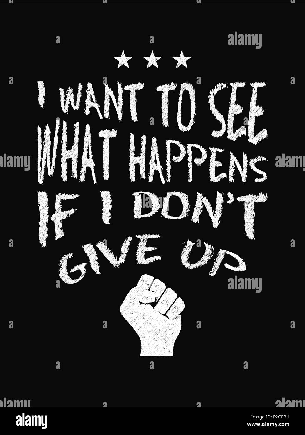 Citation De Motivation De L Affiche Je Veux Voir Ce Qui Se Passe Si Je N Abandonne Pas Craie Style De Texte Vector Illustration Image Vectorielle Stock Alamy