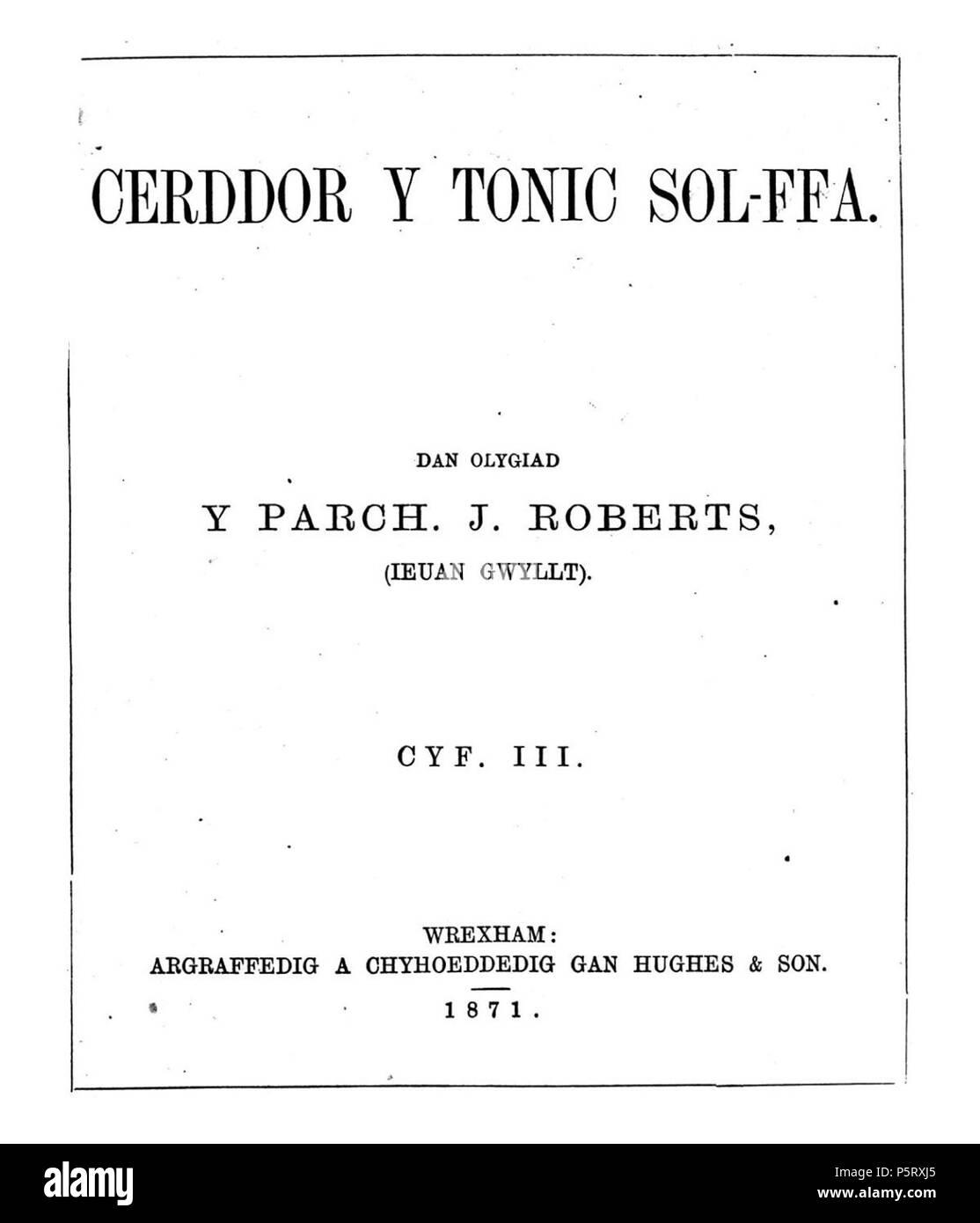 Cerddor y tonic sol-ffa. Anglais : une musique de langue galloise mensuel périodique qui a été conçu pour être utilisé dans les leçons tonic sol-fa. Le contenu principal du périodique ont été des compositions et des articles sur la musique et les musiciens aux côtés de nouvelles classes tonic sol-fa. Le périodique a été édité par le musicien, John Roberts (Ieuan Gwyllt, 1822-1877), sauf entre avril et juin 1869, lorsque le musicien Eléazar Roberts (1825-1912) a été éditeur. Les titres : Cerddor Sol-ffa (1881). Cymraeg : Cylchgrawn cerddorol misol, assurance-emploi, un iaith Cymraeg oedd wedi ar gyfer ae darparu defnydd yn wersi tonic sol-ffa. Frrp gynn Banque D'Images