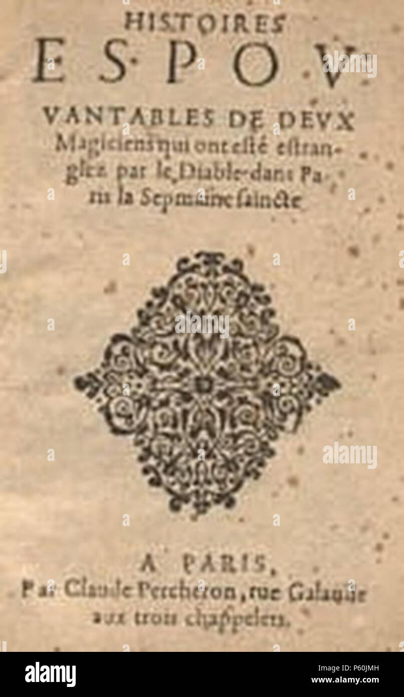N/A. Histoires espouvantables de deux magiciens qui ont esté étranglez par le Diable dans Paris , pendant la Sepmaine, Saicnte pet. in-8. de 15 pp. avril 1615. Claude Percheron, Paris. 525 Espouvantables Banque D'Images
