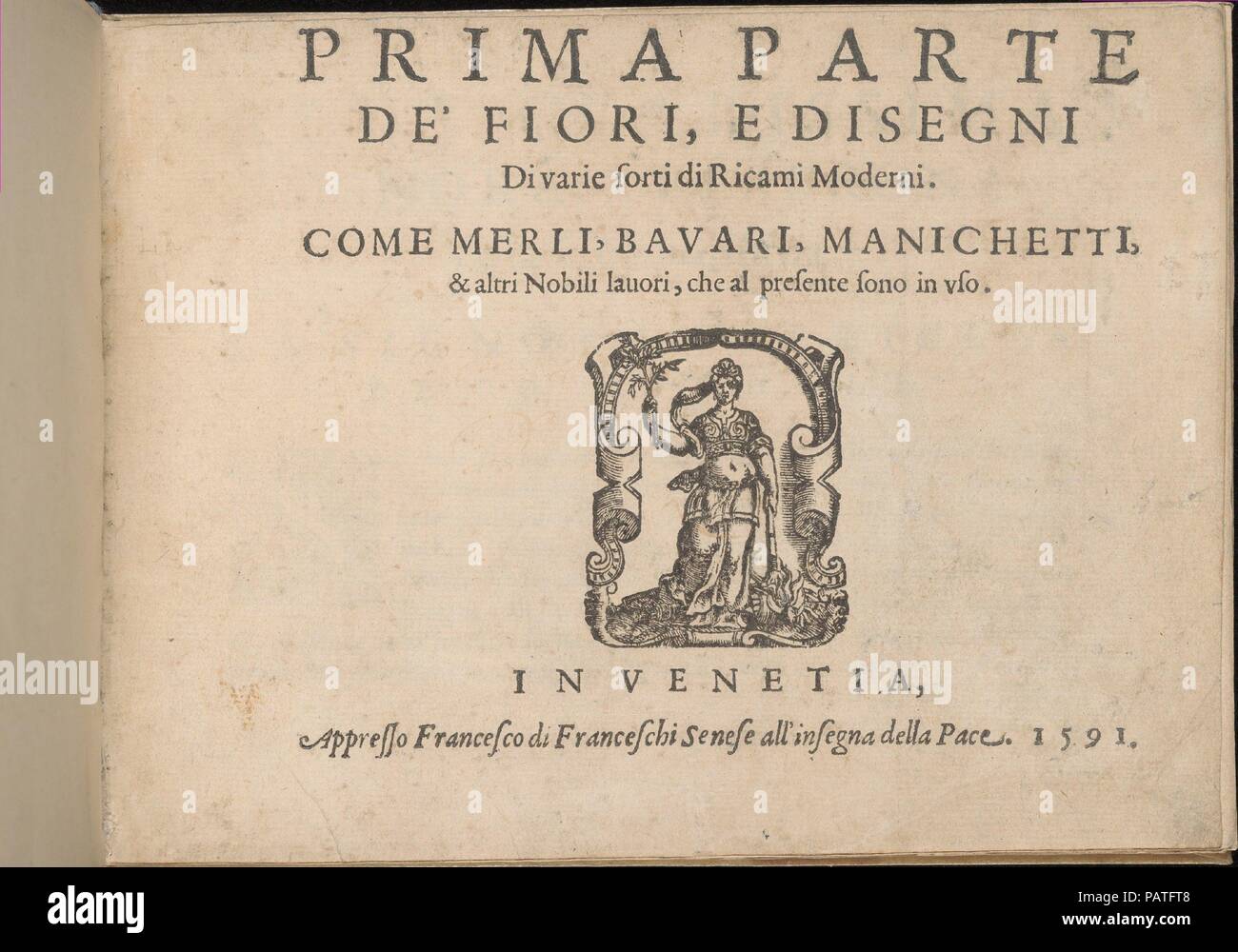 Prima Parte de' Fiori, e disegni di varie sorti di Ricami Moderni, page de titre (recto). Auteur : Giovanni Battista Ciotti (Italien, né Sienne, ca. 1560). Dimensions : hors tout : 5 x 5/16 7 5/16 in. (13,5 x 18,5 cm). Publié dans : Venise. Editeur : Francesco de' Franceschi (Italien, actif 16e siècle). Date : 1591. Écrit par Giovanni Battista Ciotti, publié par Francesco de' Franceschi, Italien, actif 16ème siècle. De haut en bas, et de gauche à droite : page de titre avec texte imprimé en noir. Titre ci-dessous est une gravure sur bois de la marque représentant la personnification de la paix tenant une lo Banque D'Images