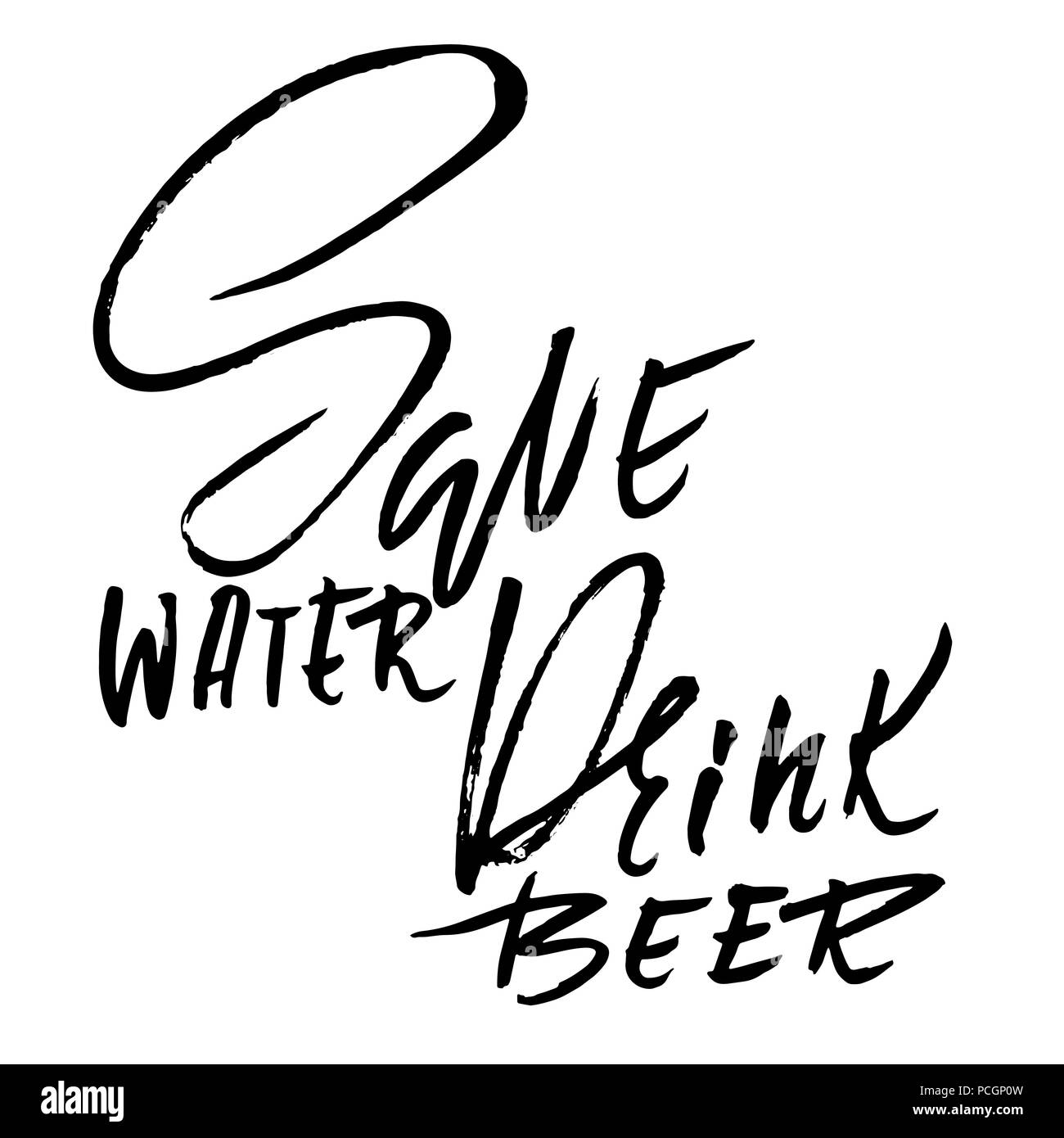 Économiser de l'eau boivent de la bière. Lettrage dessiné à la main. Typographie vecteur conception. Inscription manuscrite brosse moderne. Illustration de Vecteur