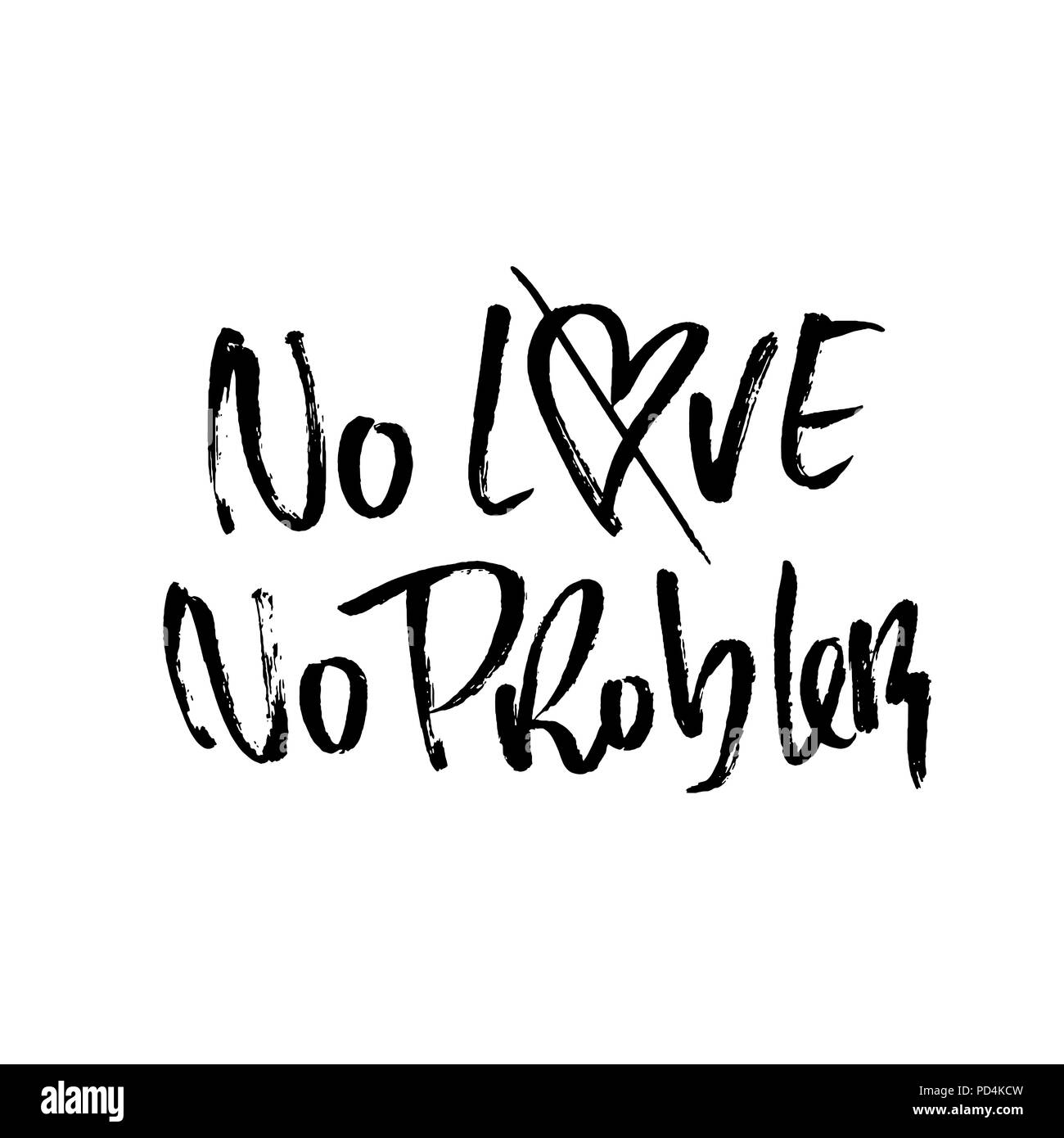 Pas d'amour pas de problème. Calligraphie Handdrawn bannière. Illustration d'encre. Lettrage moderne brosse sèche. Vector illustration. Illustration de Vecteur