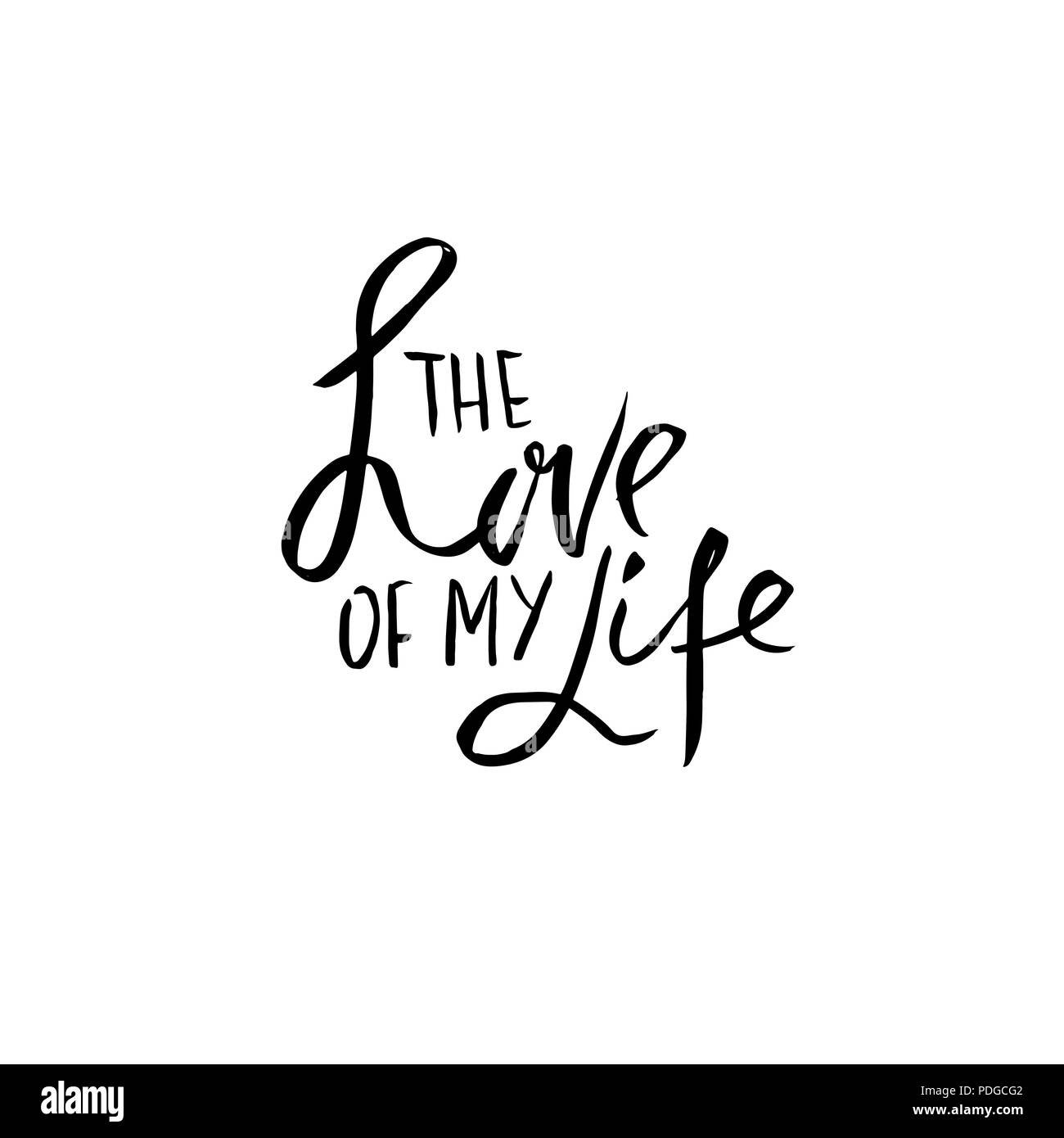 L'amour de ma vie. Calligraphie Handdrawn pour la Saint-Valentin. Illustration d'encre. Lettrage moderne brosse sèche. Vector illustration. Illustration de Vecteur