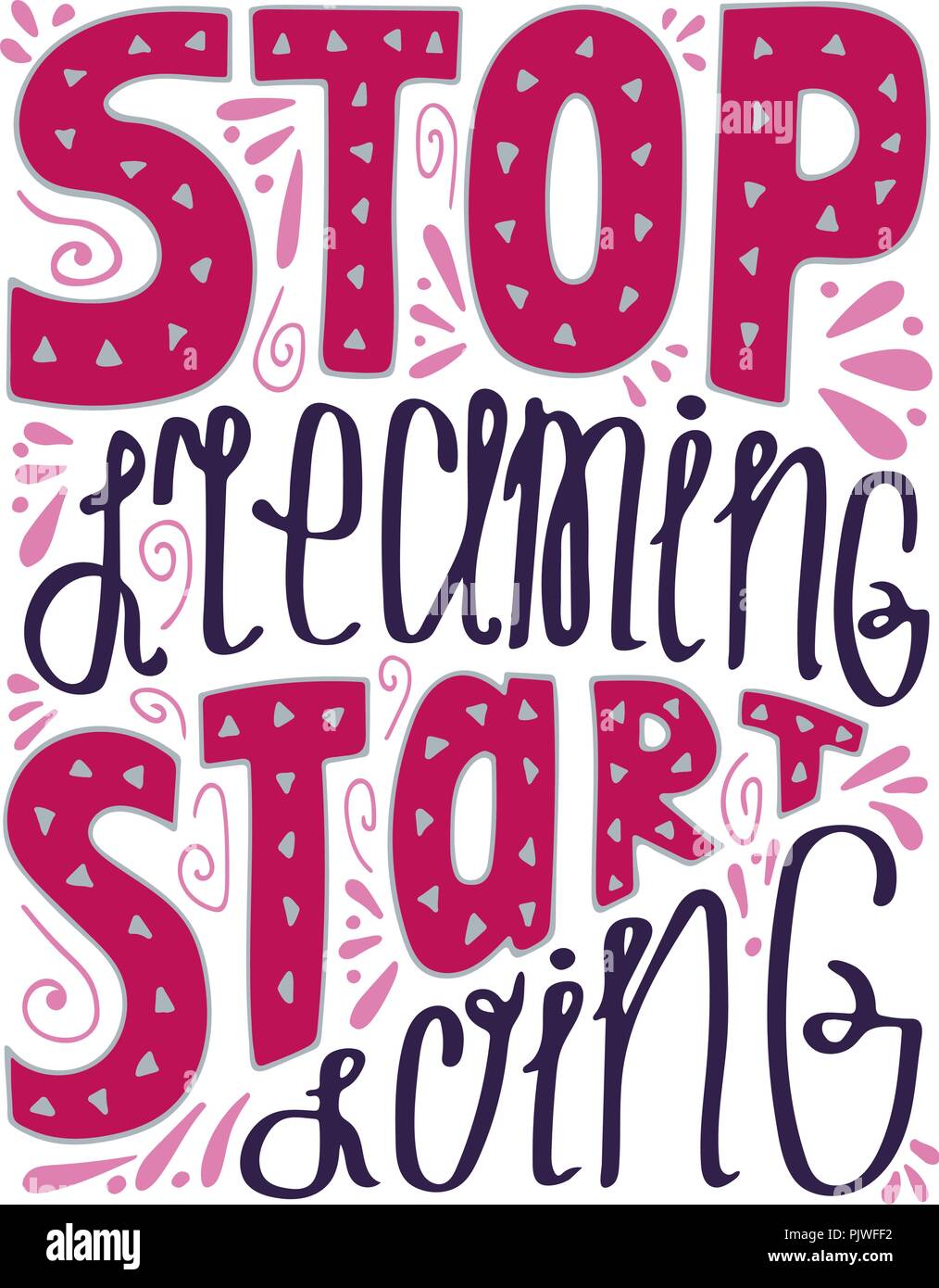 Dessinées à la main et colorés isolé illustration avec lettrage moderne - commencer à faire arrêter de rêver. Illustration de Vecteur