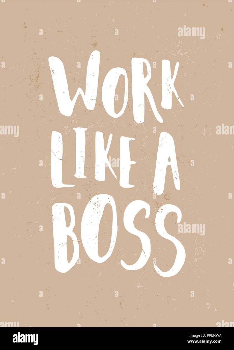 Travailler comme un patron - inspirational quote poster design. Lettres à la main en texte blanc sur fond de papier craft. Illustration de Vecteur Travailler comme un patron - inspirational quote poster design. Lettres à la main en texte blanc sur fond de papier craft. Illustration de Vecteur