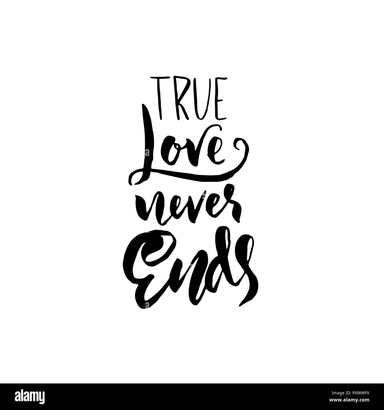 Une véritable histoire d'amour ne se termine jamais. La calligraphie au pinceau sec moderne de l'affiche. Vector illustration. Illustration de Vecteur