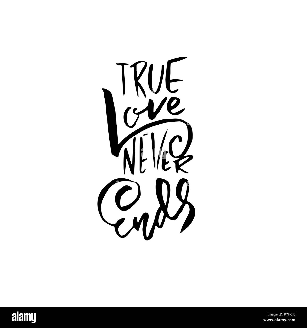 Une véritable histoire d'amour ne se termine jamais. La calligraphie au pinceau sec moderne de l'affiche. Vector illustration. Illustration de Vecteur