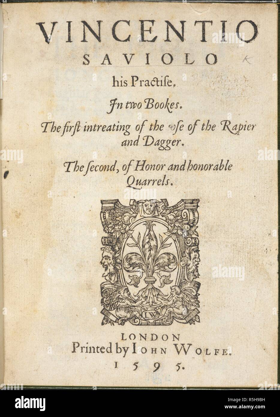 Page de titre d'un livre sur l'objet de combat à l'épée. Vincentio Saviolo sa pratique en deux Bookes intreating Le premier de l'utilisation de la rapière et la dague de deuxième, d'Honneur et honorables querelles. Londres : J. Wolfe, 1595, 94. Source : G.2370 page de titre. Langue : Anglais. Banque D'Images