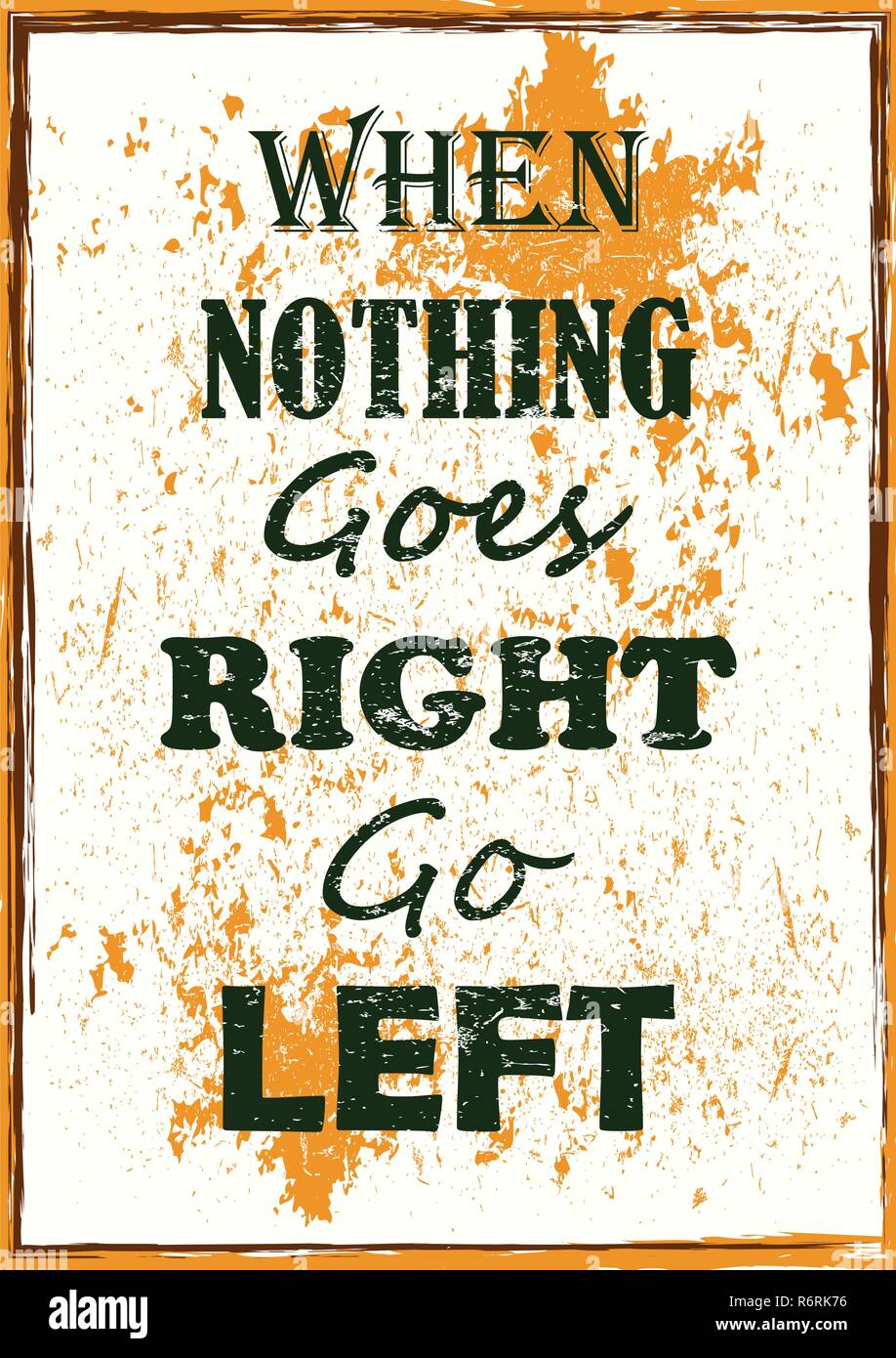 Citation De Motivation Quand Rien Ne Va Droit Allez A Gauche De L Affiche De La Typographie Vectorielle Image Vectorielle Stock Alamy Citation De Motivation Quand Rien Ne Va Droit Allez A Gauche De L Affiche De La Typographie Vectorielle Image Vectorielle Stock Alamy
