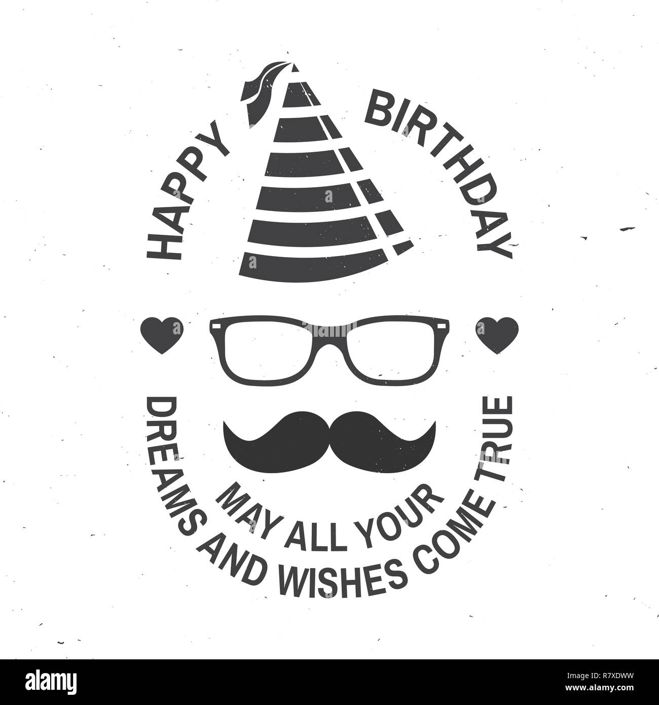 Joyeux anniversaire à vous. Puissent tous vos rêves et désirs. Stamp, badge, autocollant, carte avec les lunettes, moustache et chapeau d'anniversaire. Vecteur. Pour la conception de l'emblème de l'anniversaire dans le style rétro Illustration de Vecteur