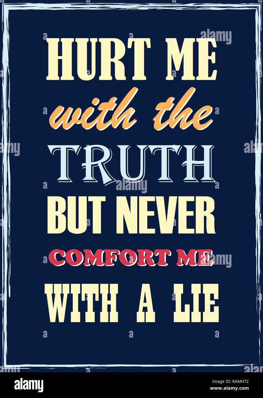 Citation De Motivation Me Blesser Avec La Verite Mais Jamais Moi Avec Un Mensonge Vintage Typographie Vector Image Vectorielle Stock Alamy