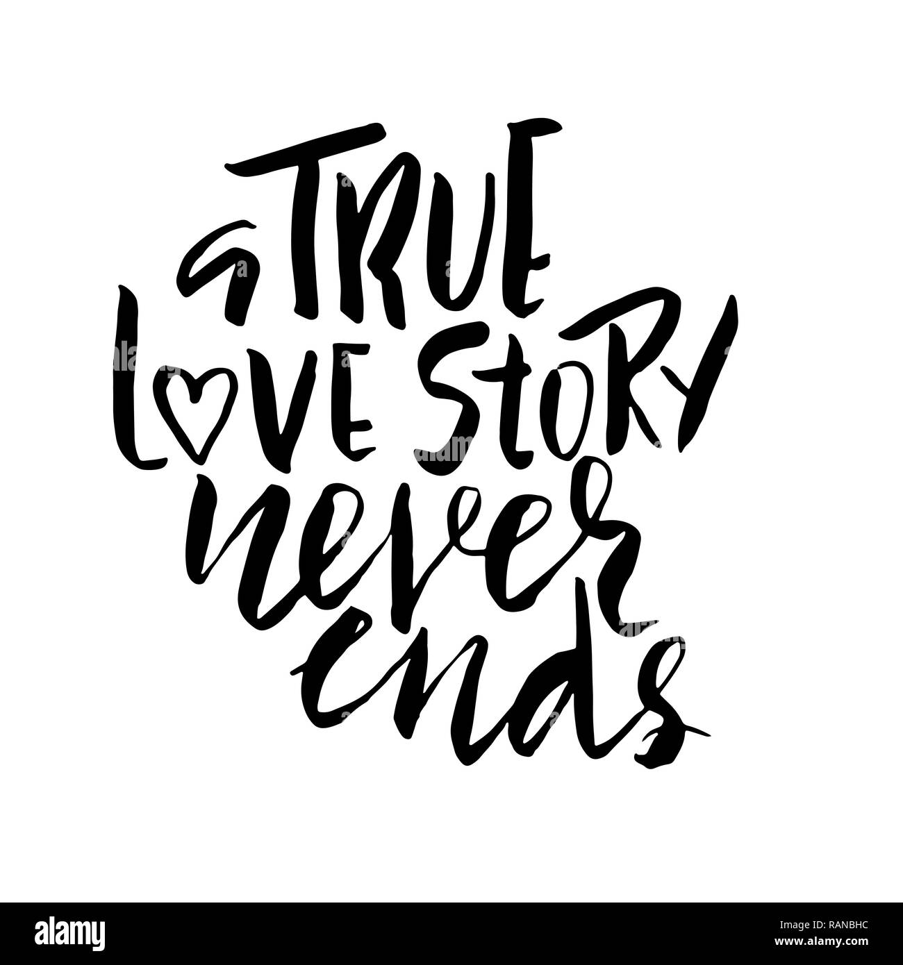 Une véritable histoire d'amour ne se termine jamais. La calligraphie au pinceau, texte manuscrit isolé sur fond blanc pour Saint Valentine day card, carte de mariage, de l'affiche. Vector illustration Illustration de Vecteur