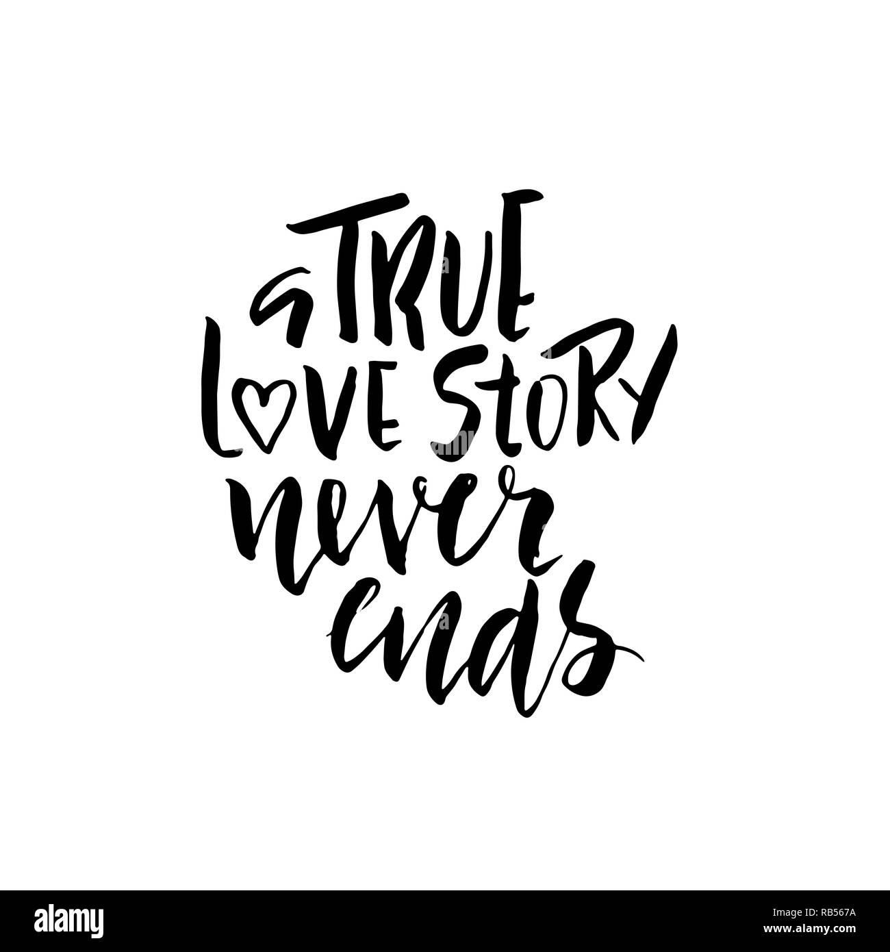 Une véritable histoire d'amour ne se termine jamais. La calligraphie au pinceau, texte manuscrit isolé sur fond blanc pour Saint Valentine day card, carte de mariage, de l'affiche. Vector illustration Illustration de Vecteur