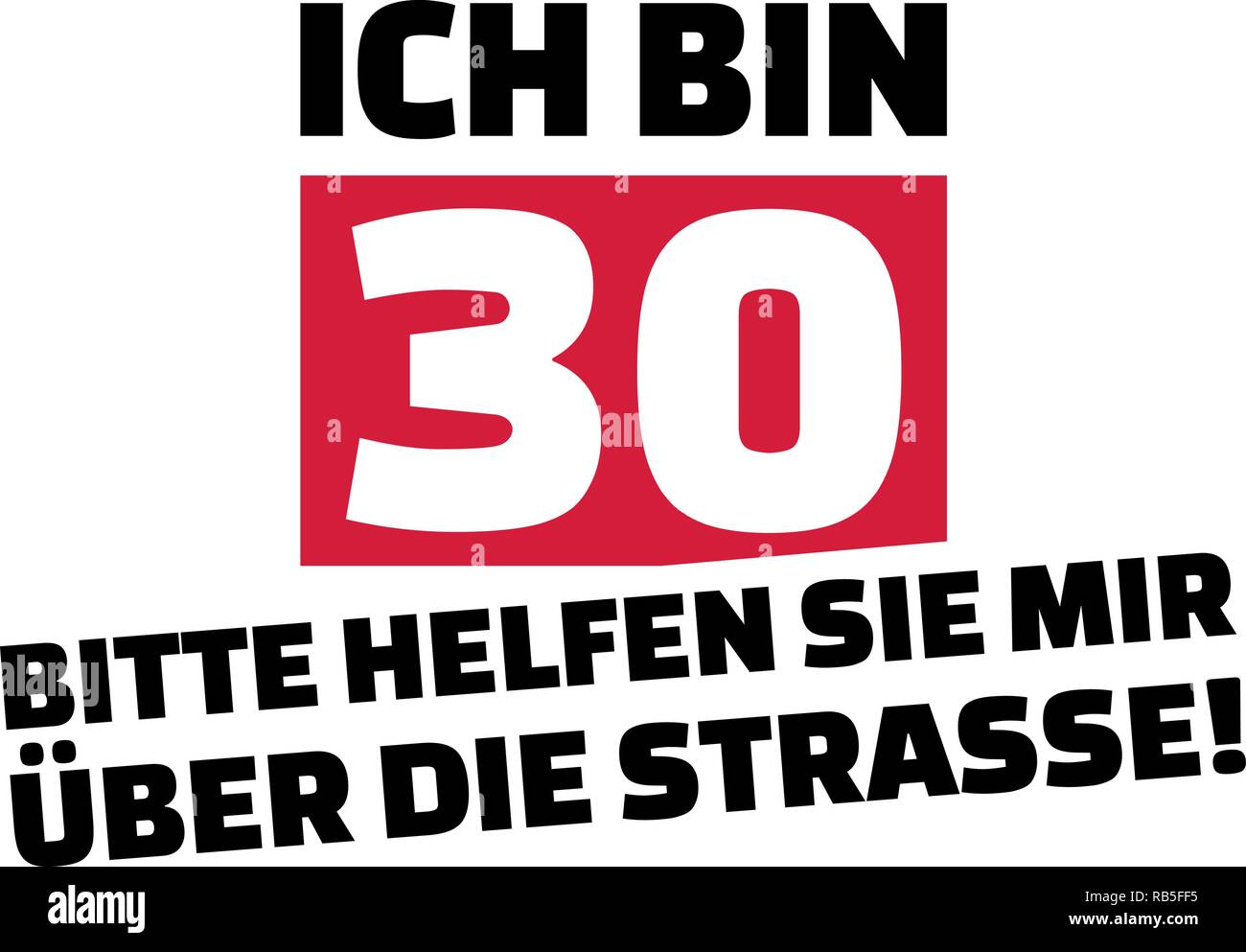 Je suis 30, veuillez m'aider à traverser la rue pour slogan allemand anniversaires Illustration de Vecteur