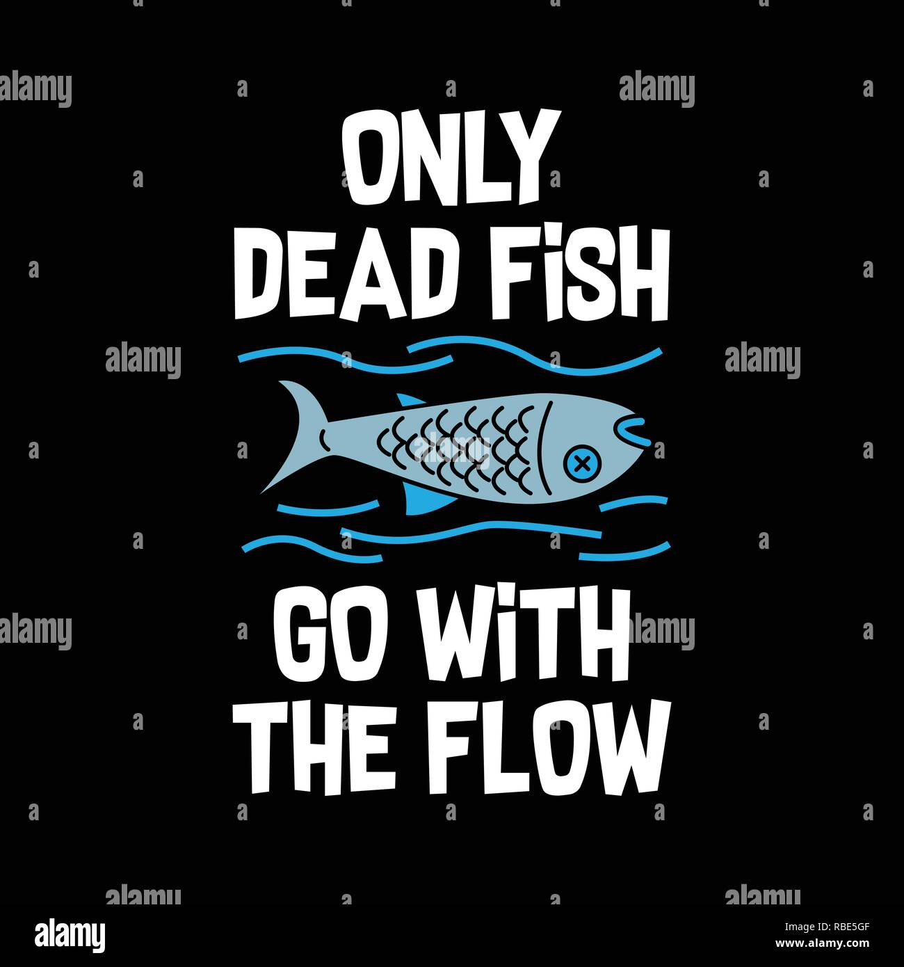 Citation Drole Et Disent Seuls Les Poissons Morts Vont De Pair Avec L Ecoulement Image Vectorielle Stock Alamy Citation Drole Et Disent Seuls Les Poissons Morts Vont De Pair Avec L Ecoulement Image Vectorielle Stock Alamy