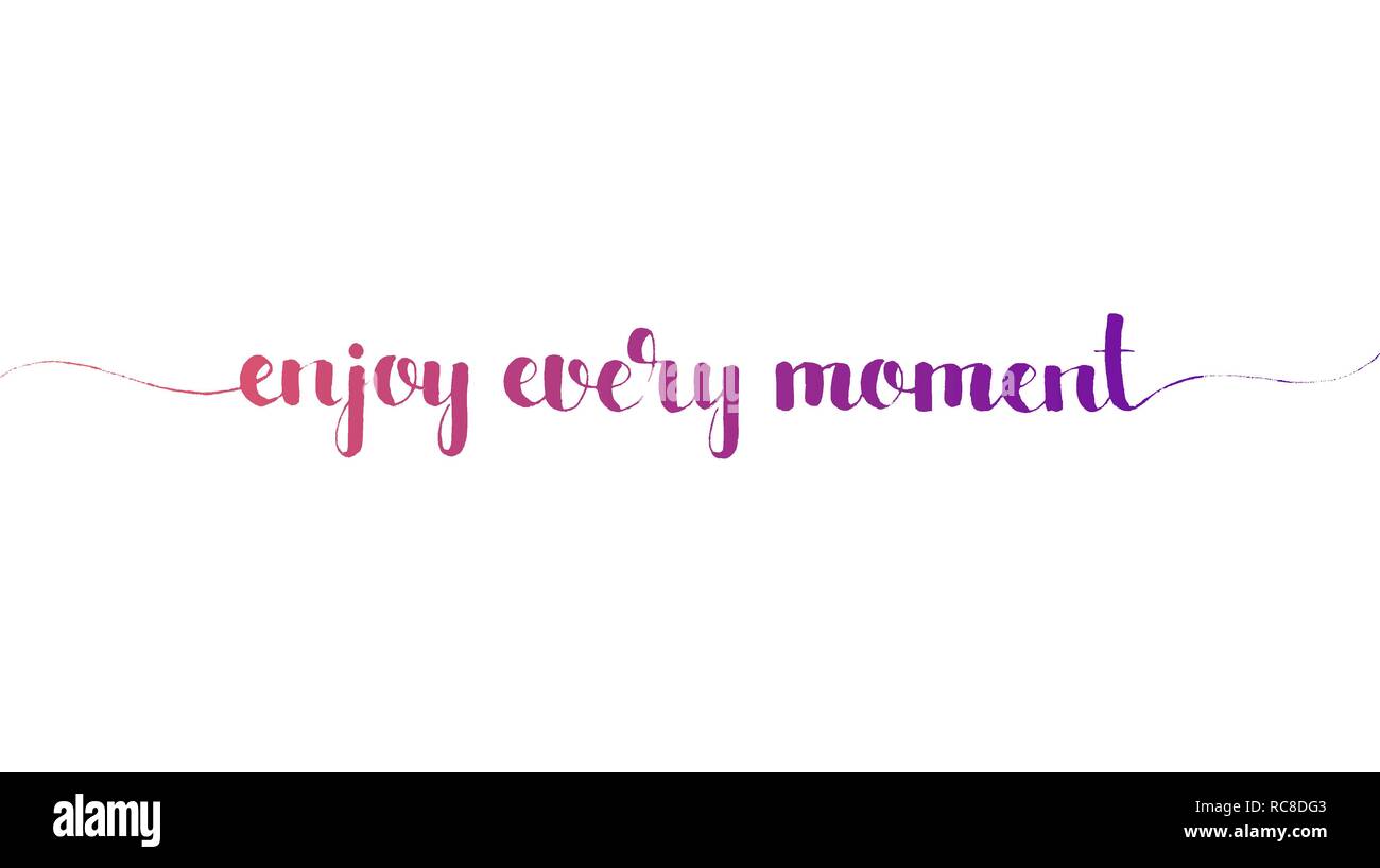 Profiter de chaque moment lettrage à la main. La calligraphie moderne vector hand drawn isolé sur fond blanc pour votre conception Illustration de Vecteur