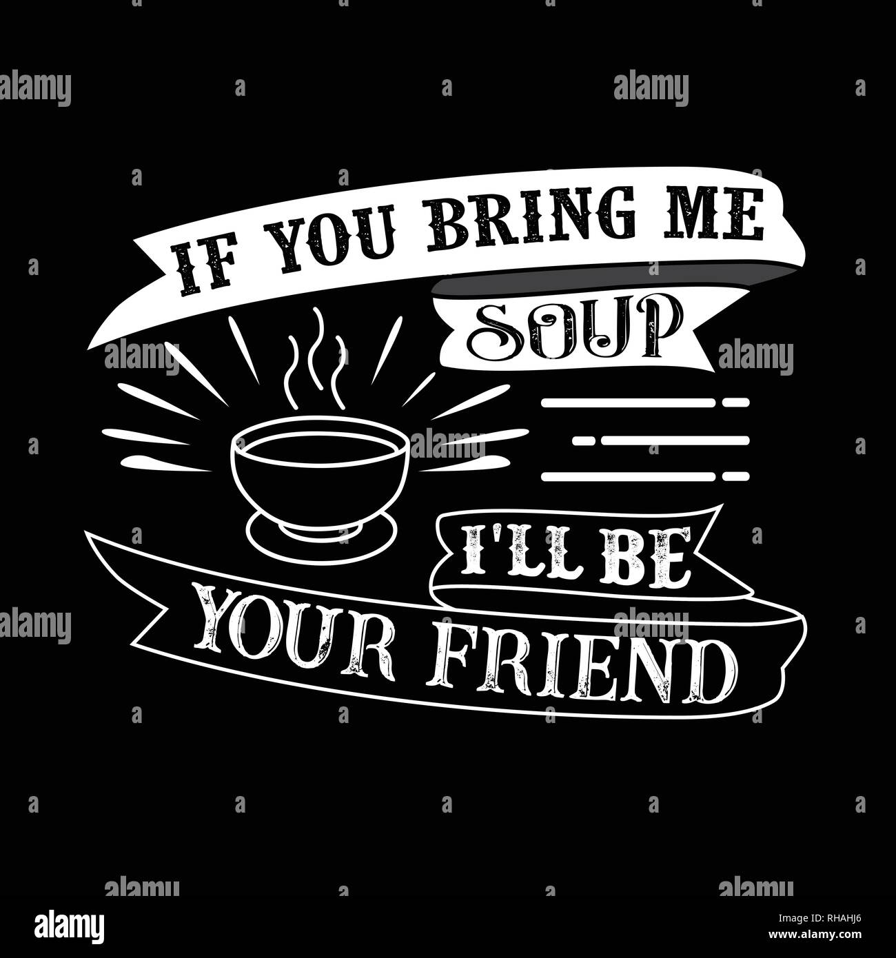 Nourriture et boissons Devis. Si vous m'apporter la soupe Je vais être votre ami Illustration de Vecteur