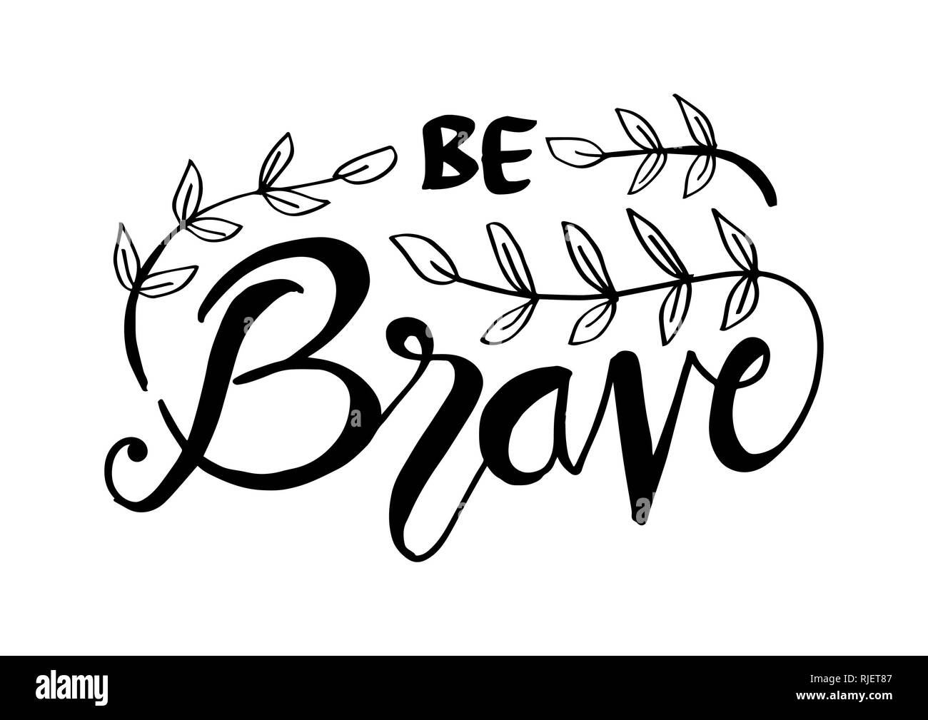 Soyez brave lettering calligraphie citation. Banque D'Images