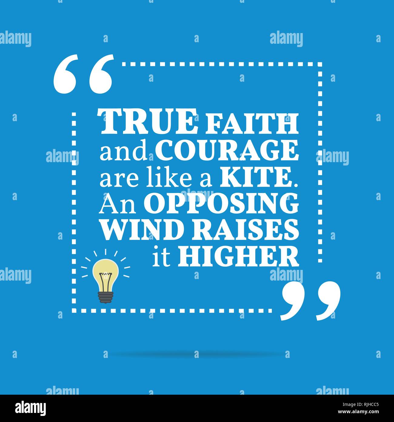 Citation De Motivation D Inspiration La Vraie Foi Et Courage Sont Comme Un Cerf Volant Un Vent Adverse Souleve Plus Haut Simple Design Tendance Image Vectorielle Stock Alamy