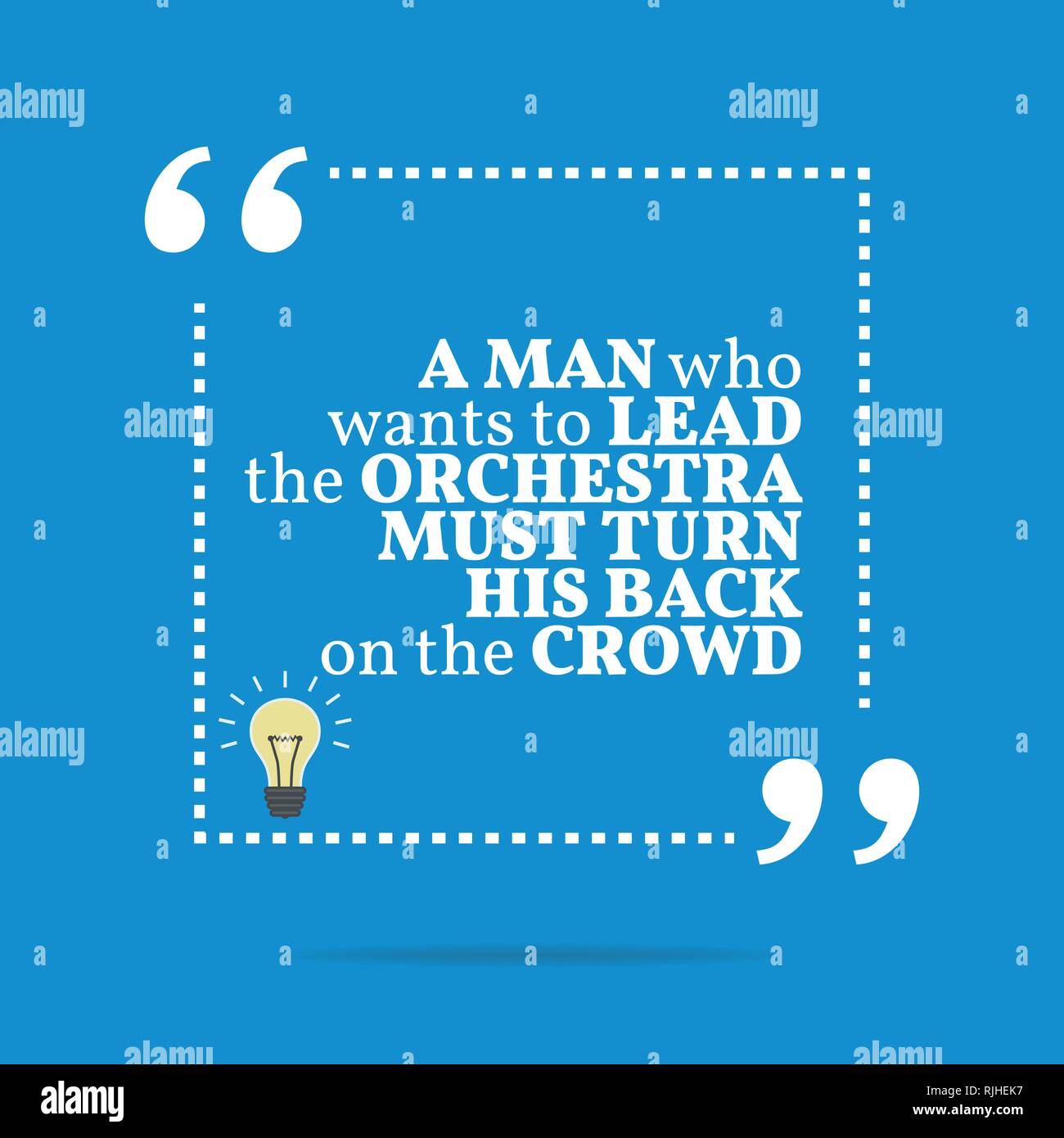 Citation De Motivation D Inspiration Un Homme Qui Veut Diriger L Orchestre Doit Tourner Le Dos A La Foule Simple Design Tendance Image Vectorielle Stock Alamy