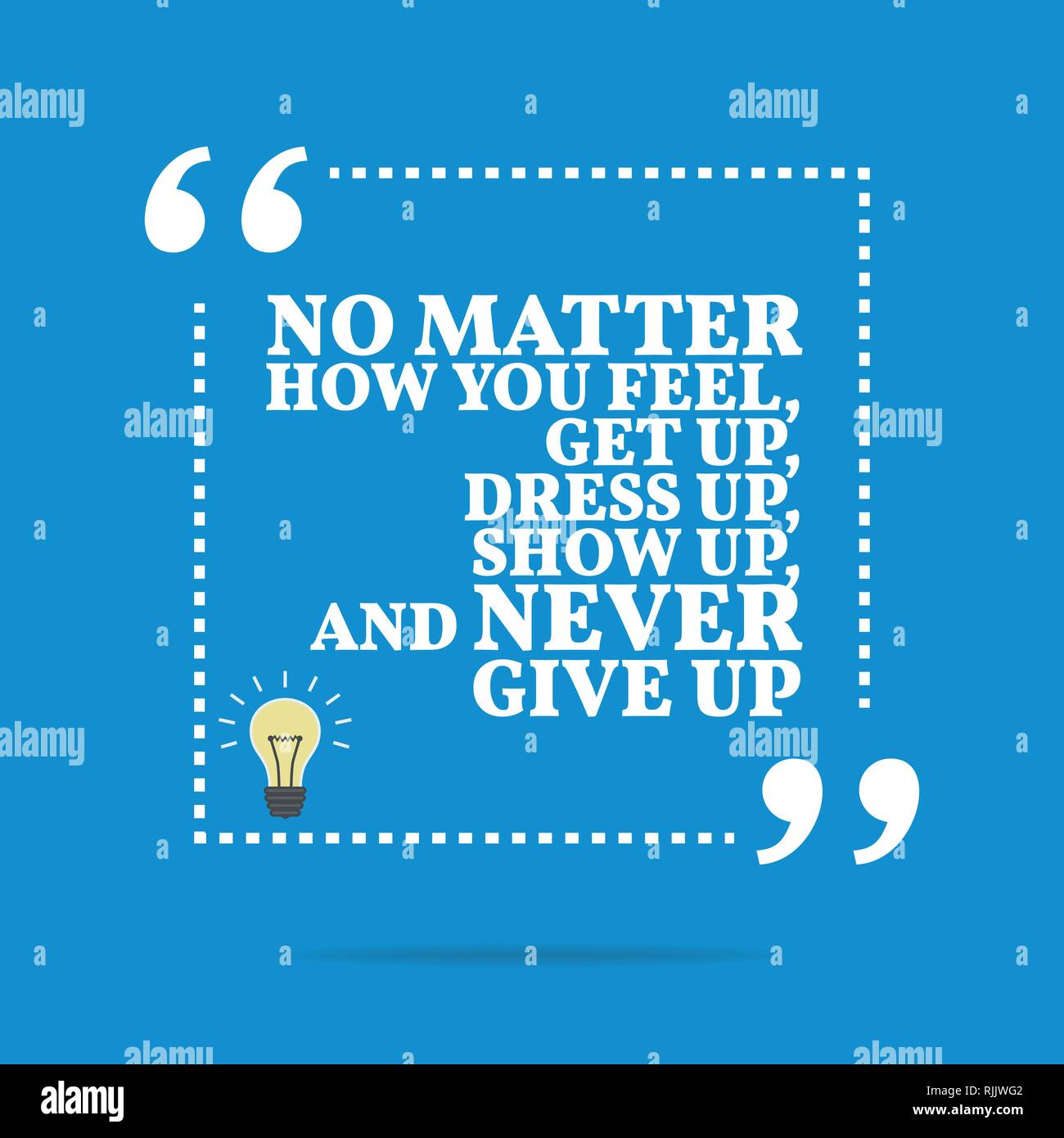 Citation De Motivation D Inspiration N Importe Comment Vous Vous Sentez Se Lever S Habiller Se Presentent Et Ne Jamais Abandonner Simple Design Tendance Image Vectorielle Stock Alamy