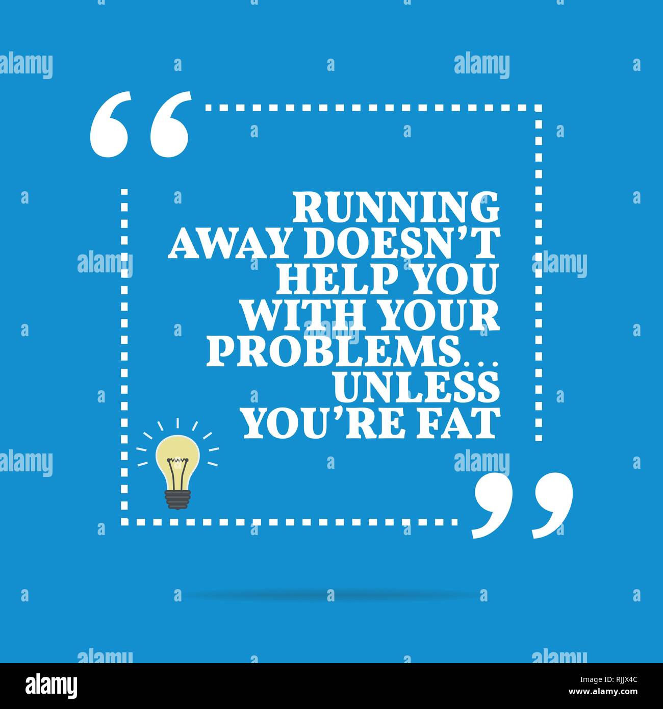 Citation De Motivation D Inspiration La Fuite Ne Vous Aide Pas A Resoudre Vos Problemes Sauf Si Vous Etes Gras Simple Design Tendance Image Vectorielle Stock Alamy