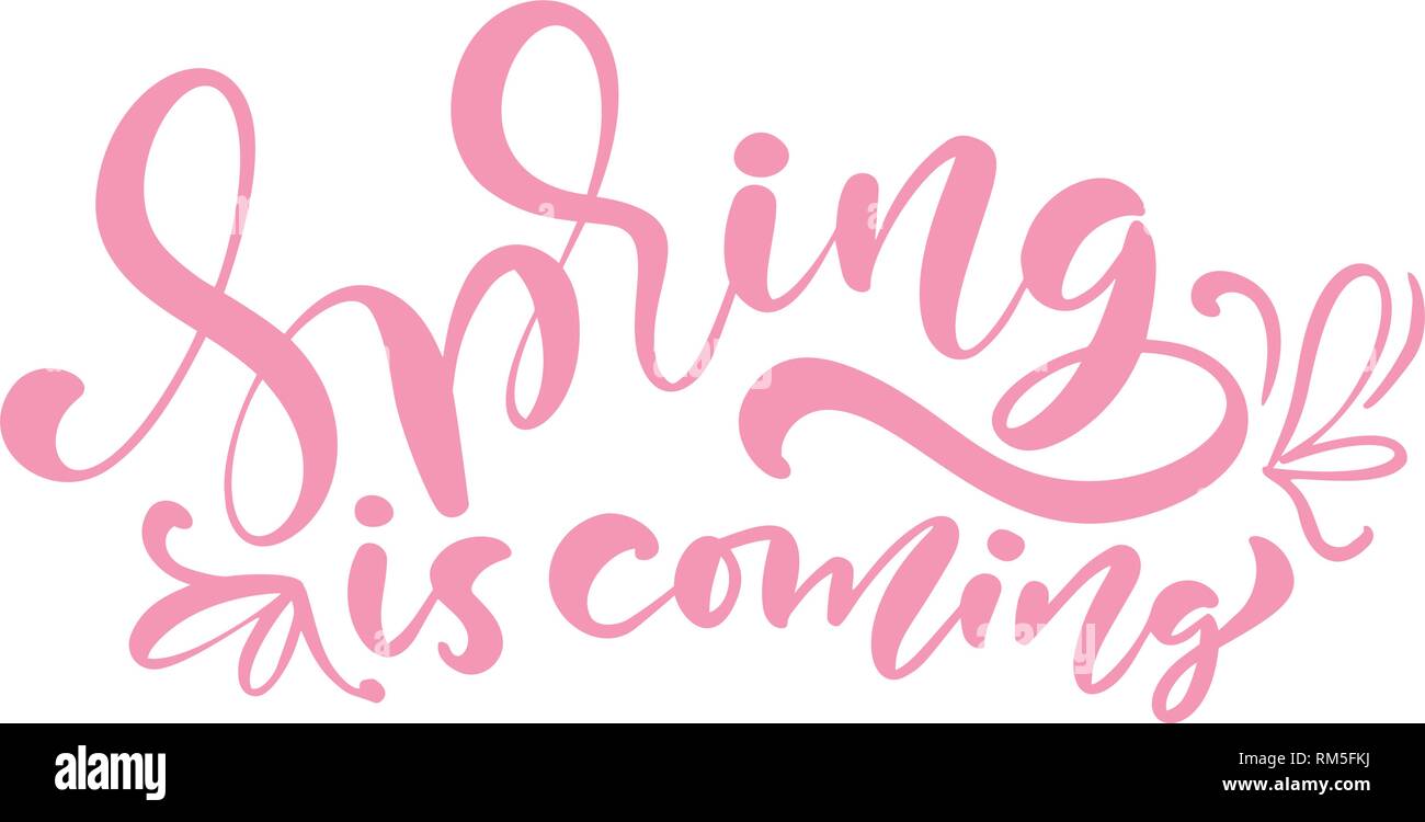 Couleur rose lettrage calligraphie expression Le printemps arrive. Vector Hand Drawn texte isolé. croquis design doodle pour carte de souhaits, Album, imprimer Illustration de Vecteur