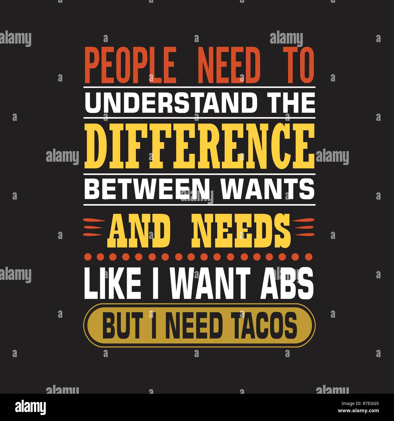 Devis tacos. Les gens doivent comprendre la différence entre les désirs et besoins. Illustration de Vecteur