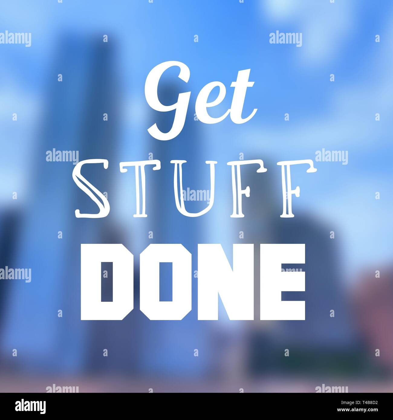Get stuff done - affiche de la motivation au travail et les objectifs de la proactivité. Banque D'Images