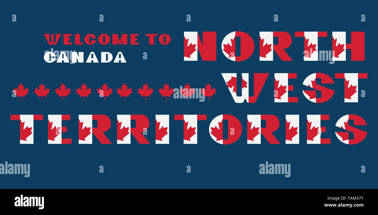 Drapeau du Canada avec l'affiche de motivation style texte Bienvenue aux Territoires du Nord Ouest. Typographie moderne pour les voyages d'entreprise d'impression graphique, hipster Illustration de Vecteur