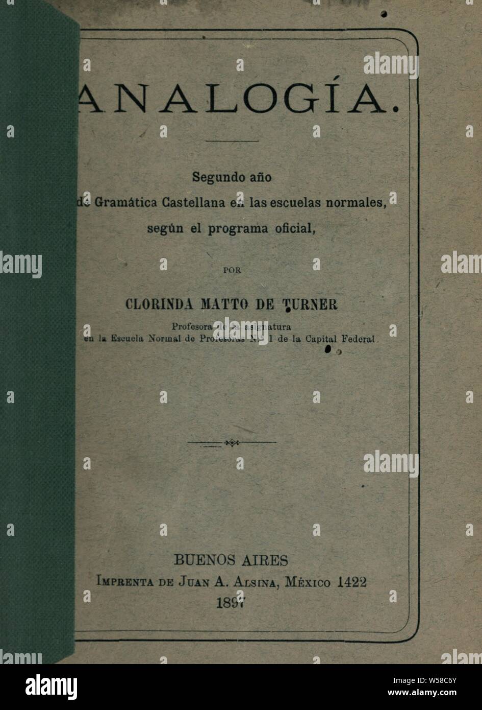 Analogueía ; segundo año de gramática castellana en las escuelas normales, según el programa oficial : Matto de Turner, Clorinde, 1852-1909 Banque D'Images