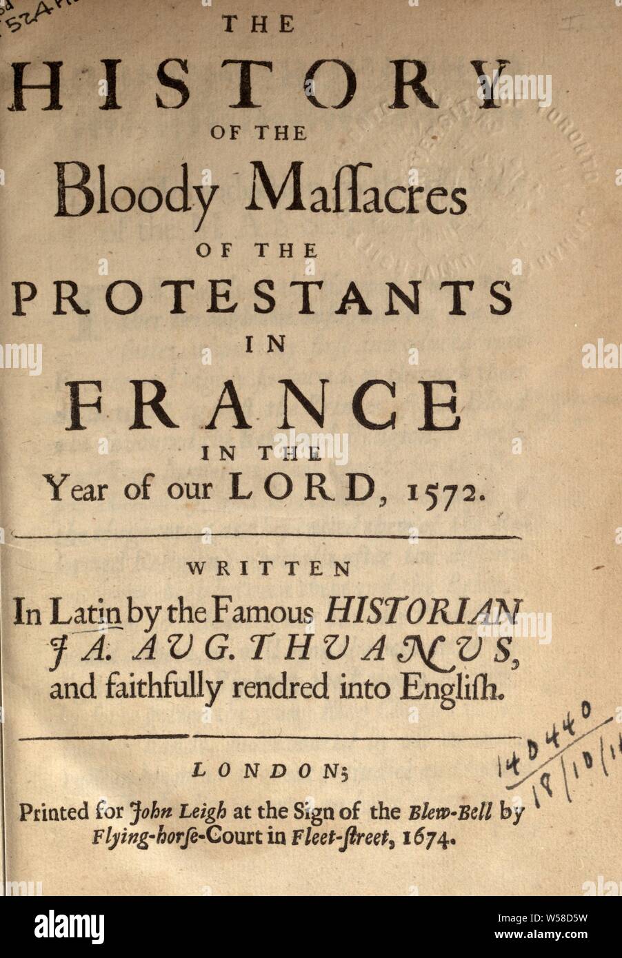 L'histoire de l'massacres des protestants en France au cours de l'année de notre Seigneur 1572, rendue en anglais : Toi, Jacques-Auguste de, 1553-1617 Banque D'Images