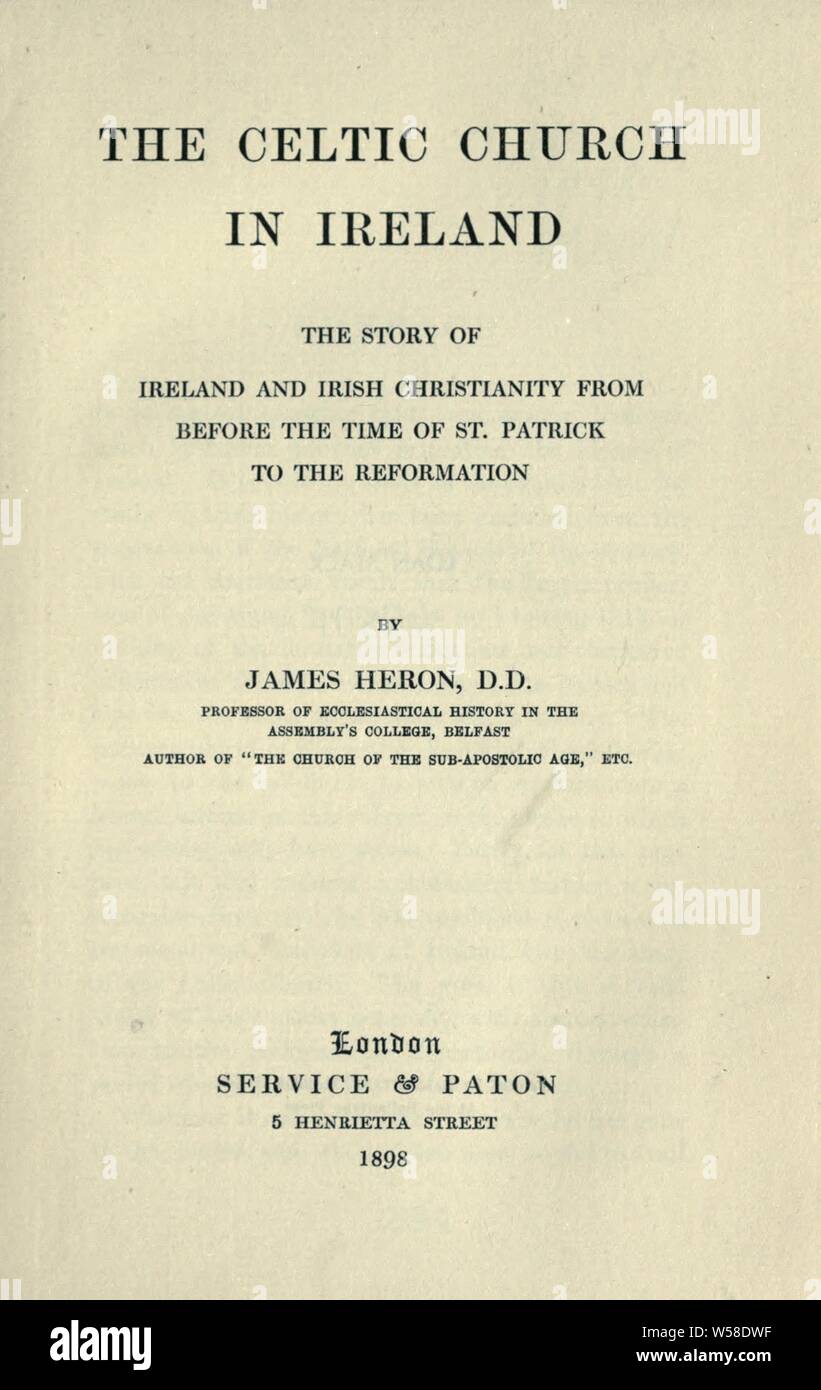 L'Église Celtique en Irlande : l'histoire de l'Irlande et les Irlandais le christianisme de l'époque de Saint Patrick à la réforme : Heron, James, 1836-1918 Banque D'Images