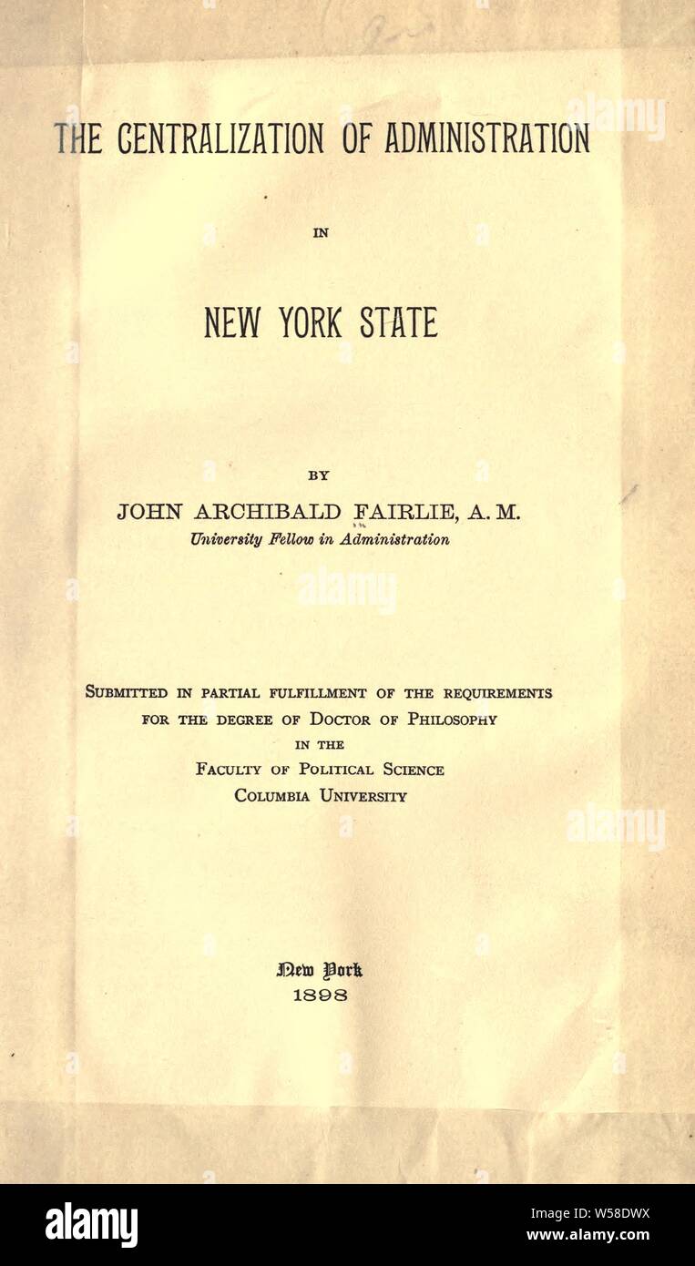 La centralisation de l'administration dans l'État de New York ..  : Fairlie, John A. (John Archibald), 1872-1947 Banque D'Images