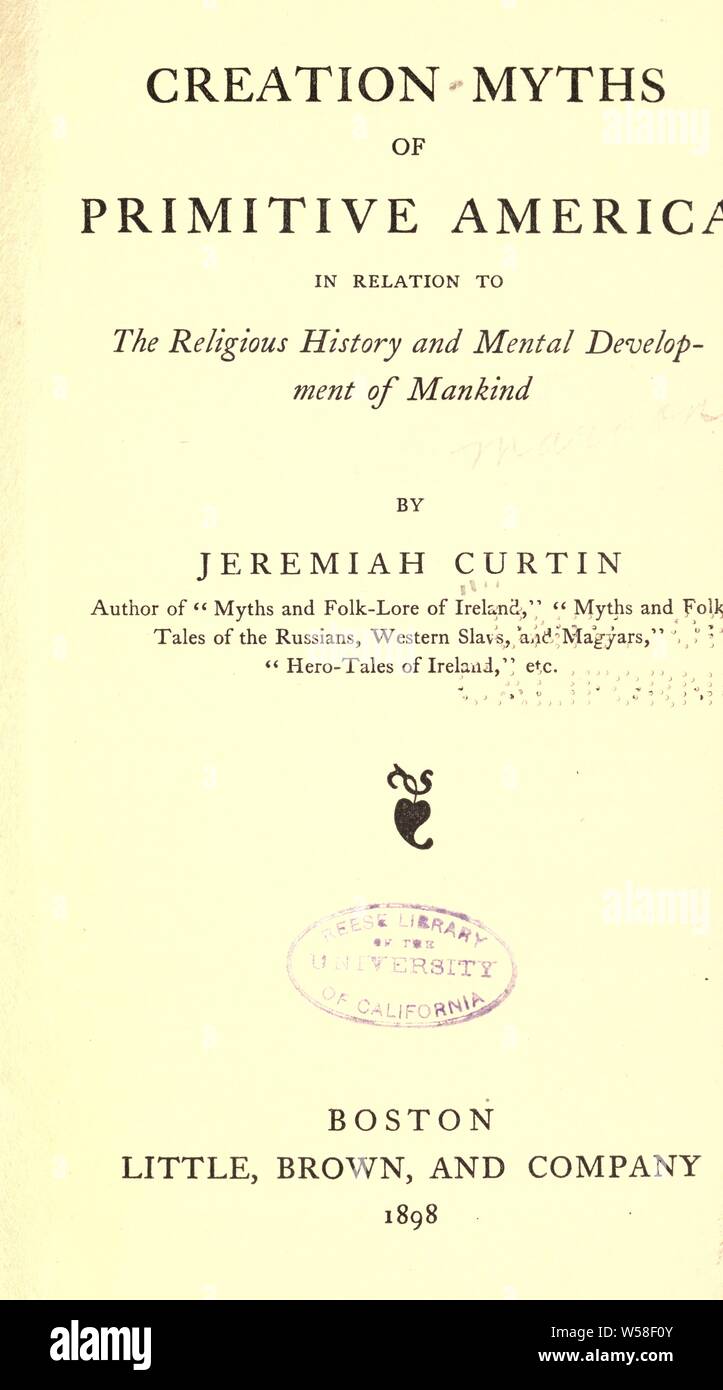 Les mythes de la création de l'Amérique primitive : par rapport à l'histoire religieuse et le développement mental de l'humanité : Curtin, Jérémie, 1835-1906 Banque D'Images