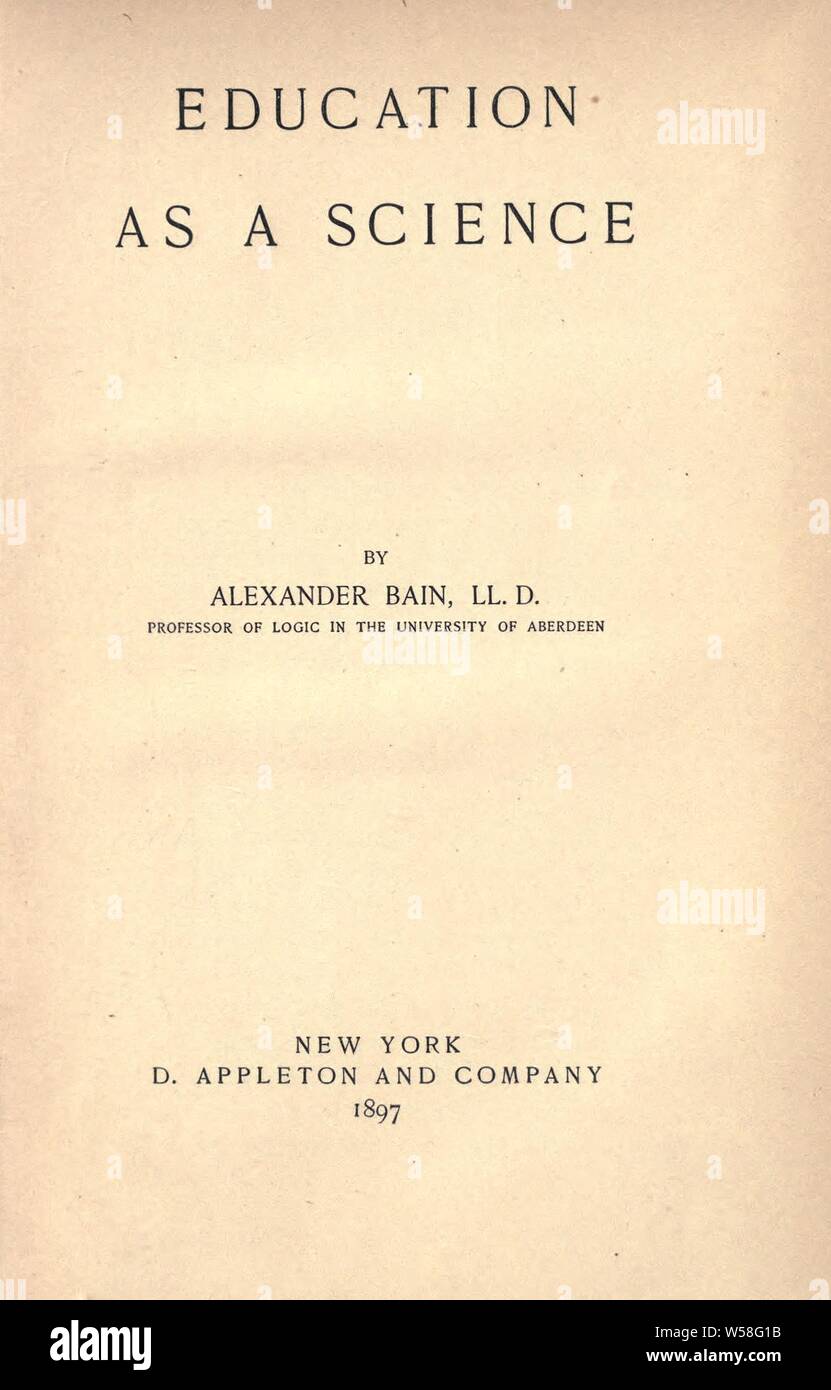 L'éducation comme une science : Bain, Alexander, 1818-1903 Banque D'Images
