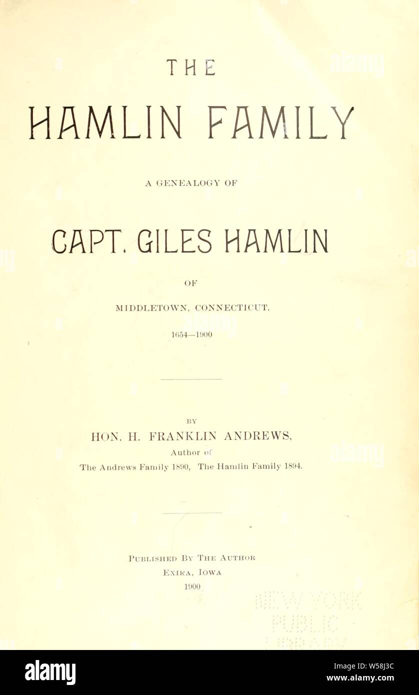 La famille Hamlin ; une généalogie de Capt Giles Hamlin de Middletown, Connecticut. 1654-1900 : Andrews, Henry H. Franklin (Franklin), 1844-1919 Banque D'Images