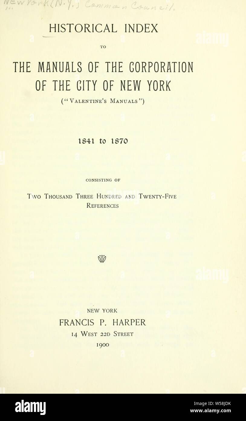 Index historique aux manuels de la corporation de la ville de New York (manuels) 1841 Saint Valentin à 1870, constitué de deux mille trois cent vingt-cinq références : New York (N.Y.). Conseil commun Banque D'Images