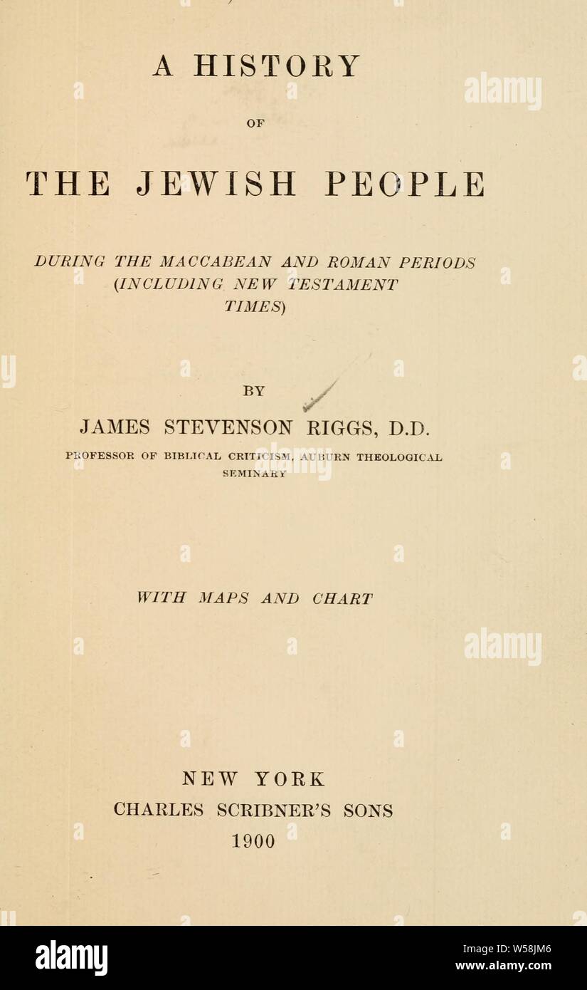 Une histoire du peuple juif au cours de l'action macchabée et romaine (y compris du Nouveau Testament) : Riggs, James Stevenson, 1853 Banque D'Images