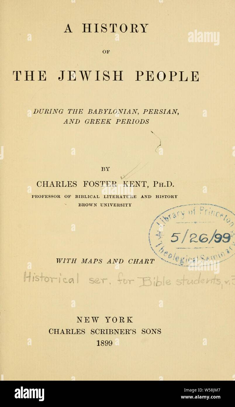 Une histoire du peuple juif au cours de la babylonienne, perse, grecque et périodes : Kent, Charles Foster, 1867-1925 Banque D'Images