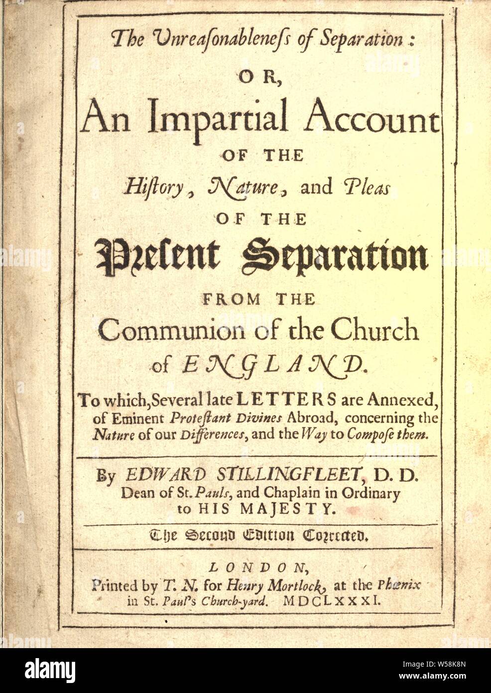 Le vnreasonableness de séparation ; ou, Un compte rendu impartial de l'histoire, de la nature et de l'aveux de la séparation actuelle de la communion de l'Église d'Angleterre. À la fin, plusieurs lettres qui figurent en annexe, d'éminentes personnalités divines protestante à l'étranger, au sujet de la nature de nos différences, et la façon de les composer : Stillingfleet, Edward, 1635-1699 Banque D'Images
