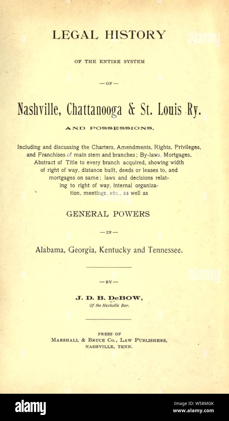 Histoire juridique de l'ensemble du système de Nashville, Chattanooga &AMP ; Saint Louis Ry. et possessions : DeBow, James Dunwoody Brownson, b. 1861 Banque D'Images